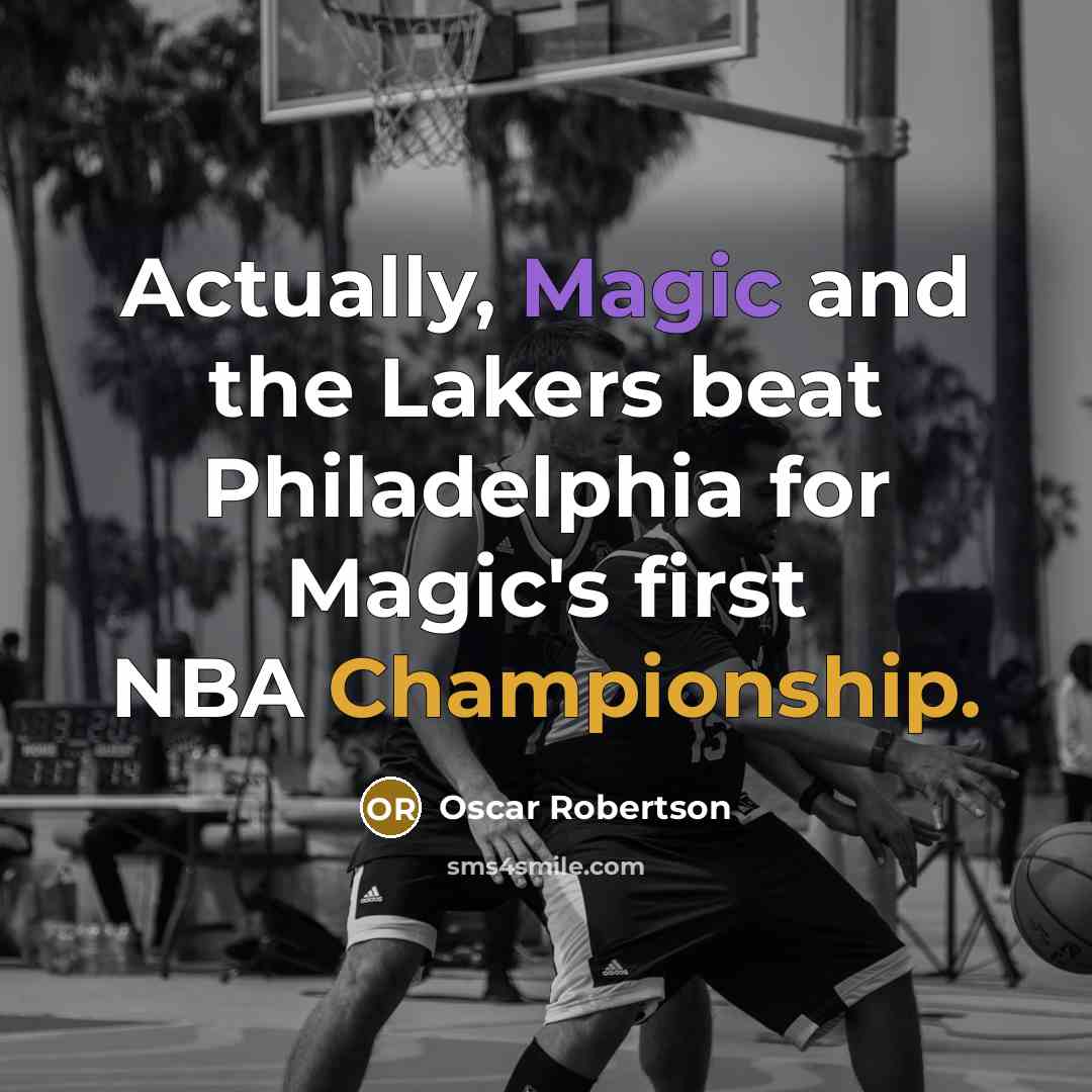 “Actually, Magic and the Lakers beat Philadelphia for Magic's first…” quote by Oscar Robertson