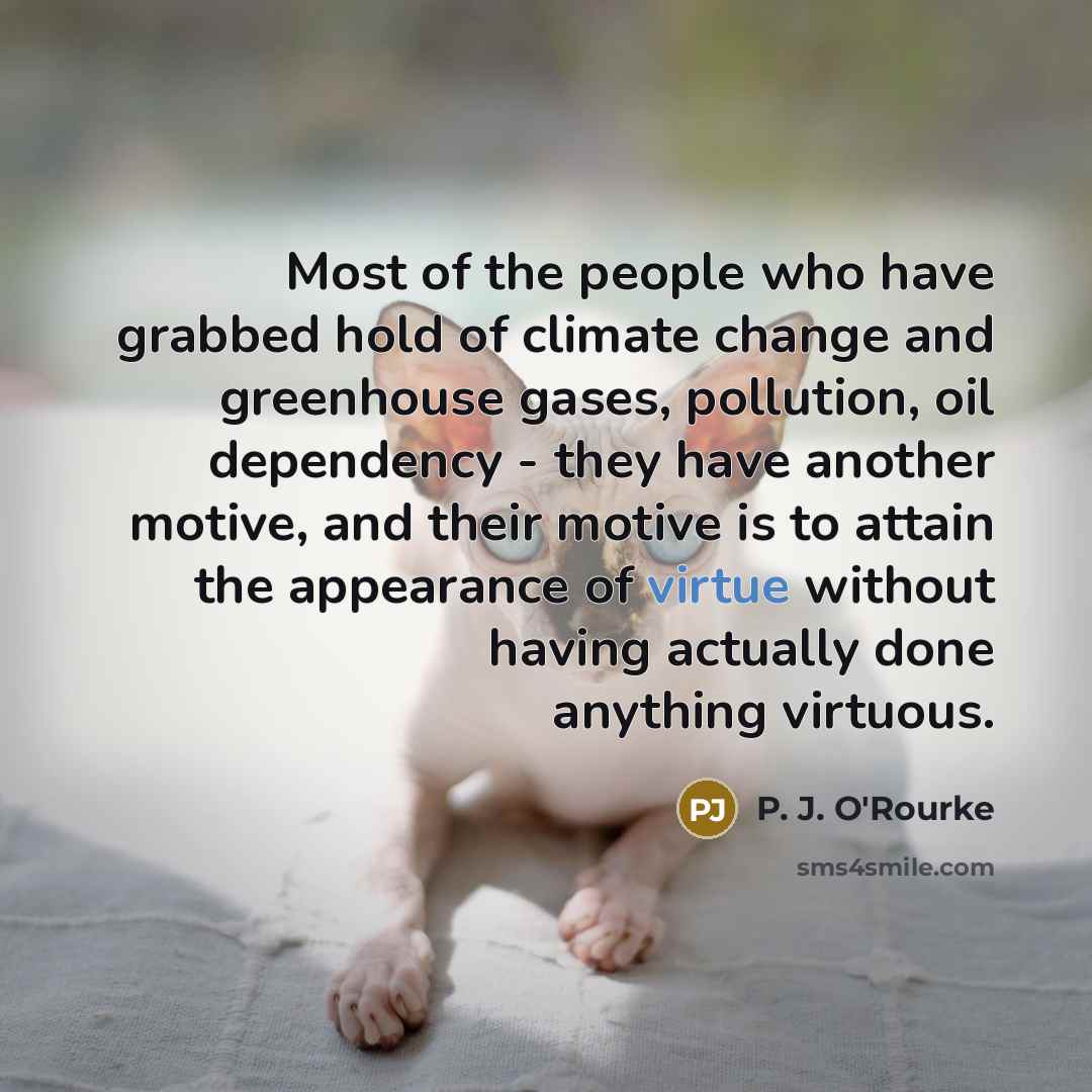 “Most of the people who have grabbed hold of climate…” quote by P. J. O'Rourke