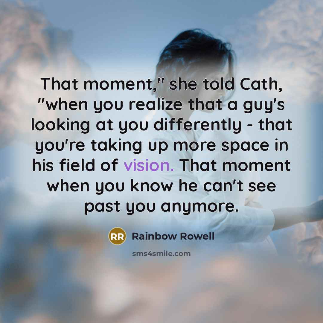 “That moment," she told Cath, "when you realize that a…” quote by Rainbow Rowell