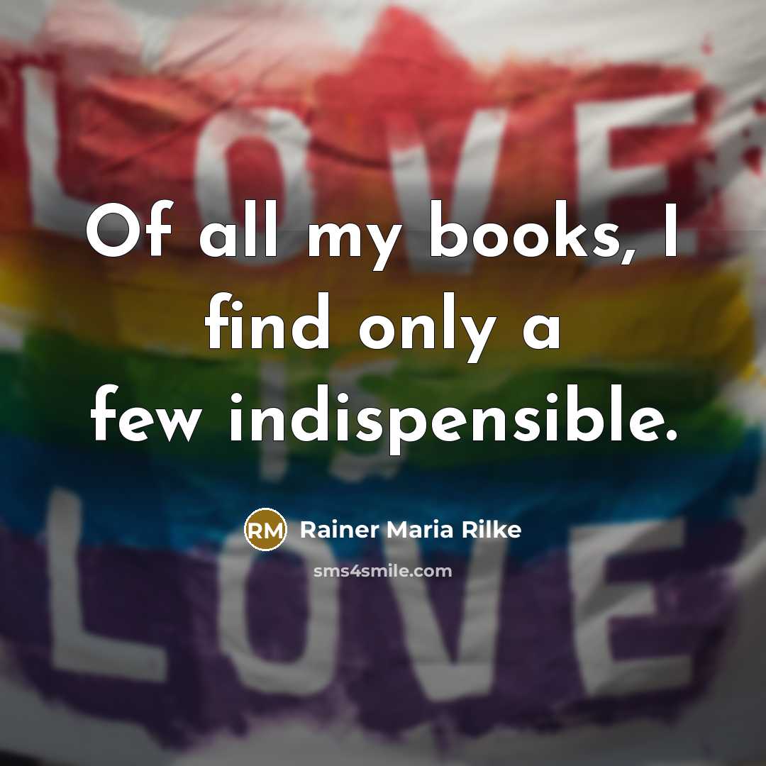 “Of all my books, I find only a few indispensible.…” quote by Rainer Maria Rilke