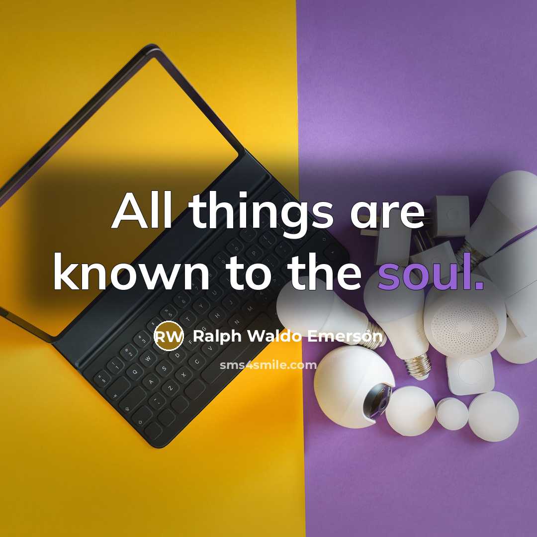 “All things are known to the soul.…” quote by Ralph Waldo Emerson