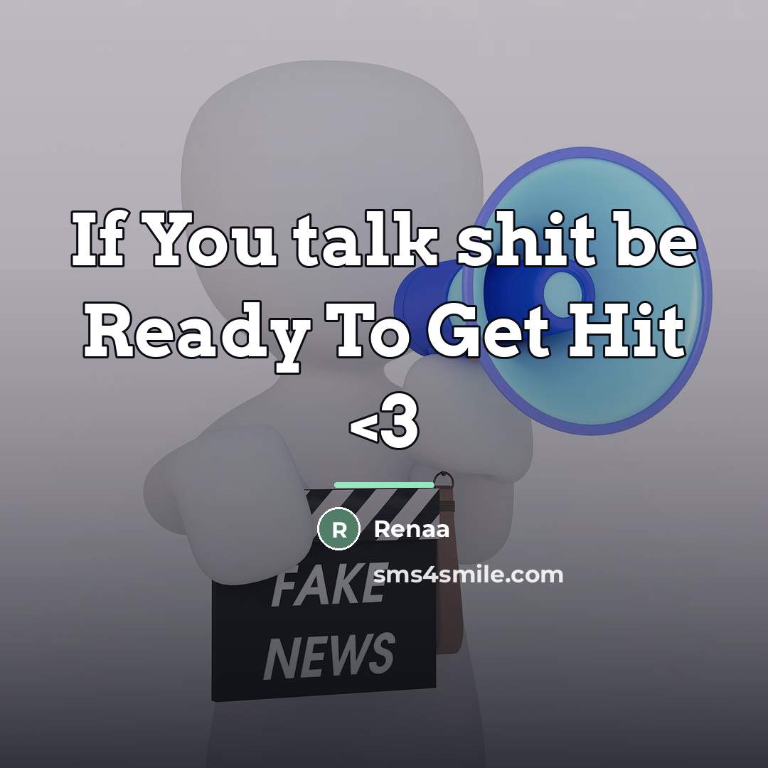 “If You talk shit be Ready To Get Hit…” quote by Renaa
