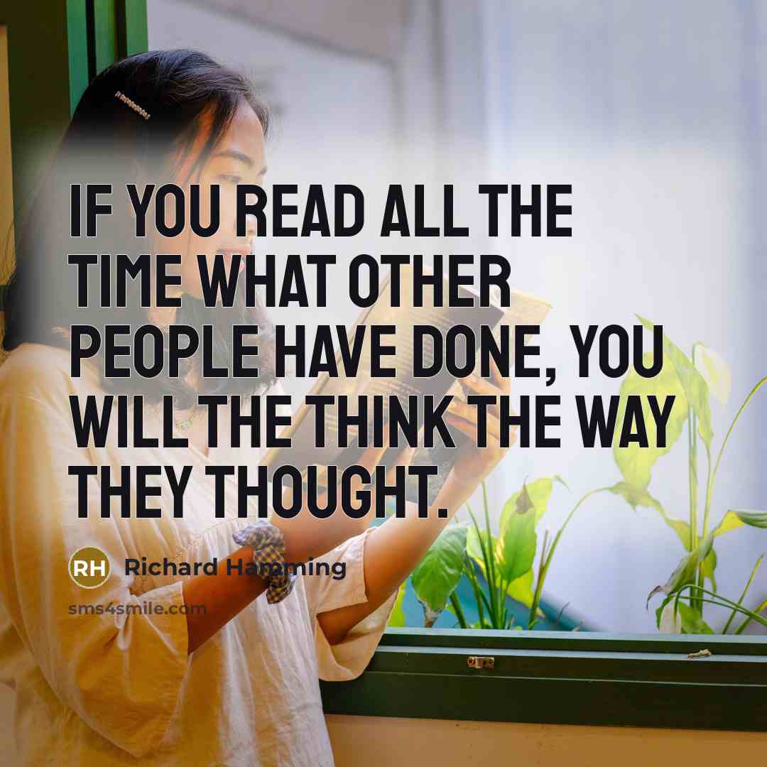 “If you read all the time what other people have…” quote by Richard Hamming