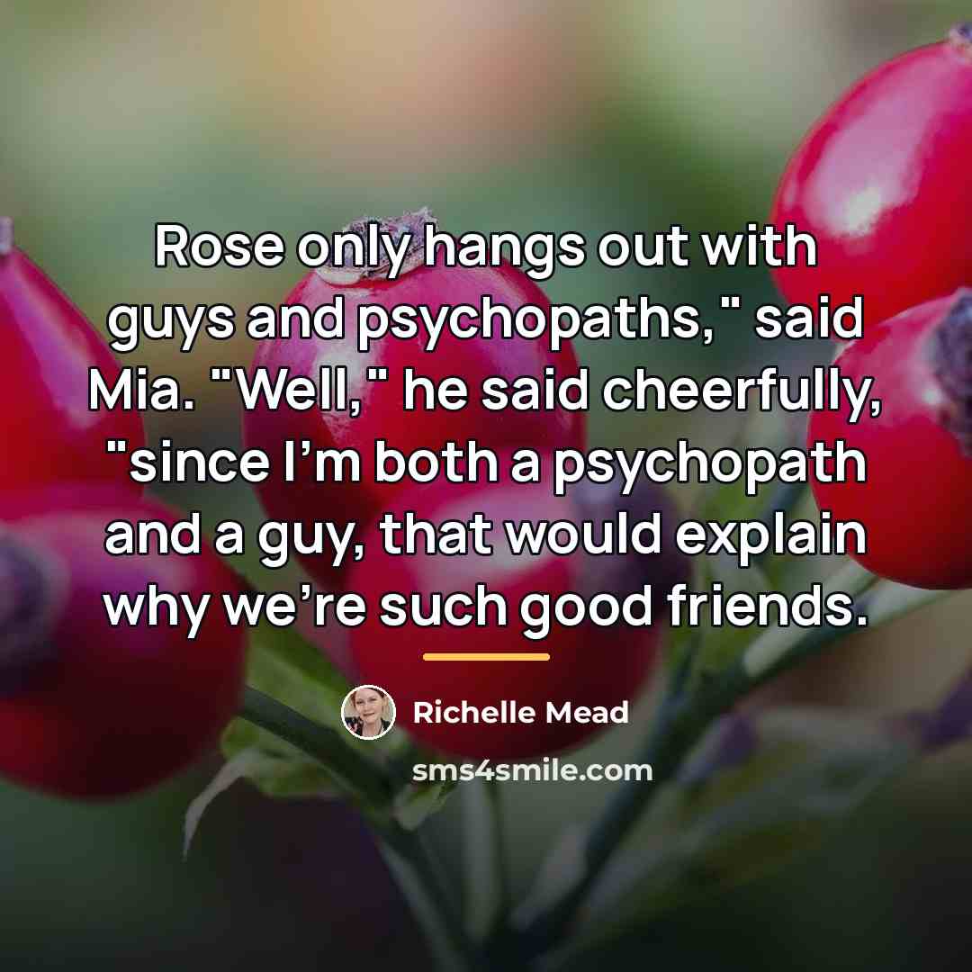 “Rose only hangs out with guys and psychopaths," said Mia.…” quote by Richelle Mead