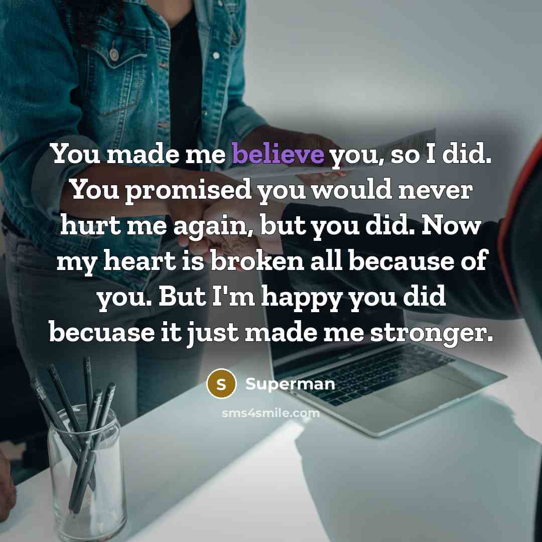 “You made me believe you, so I did. You promised…” quote by Superman
