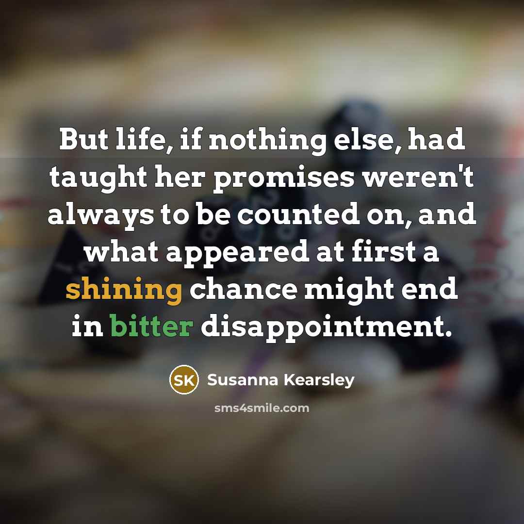 “But life, if nothing else, had taught her promises weren't…” quote by Susanna Kearsley