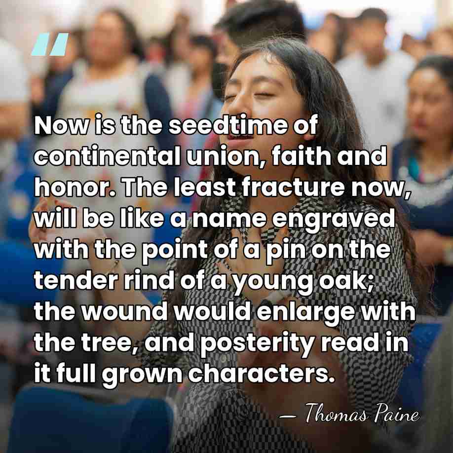 Now is the seedtime of continental union, faith and honor. The least&hellip; - Thomas Paine