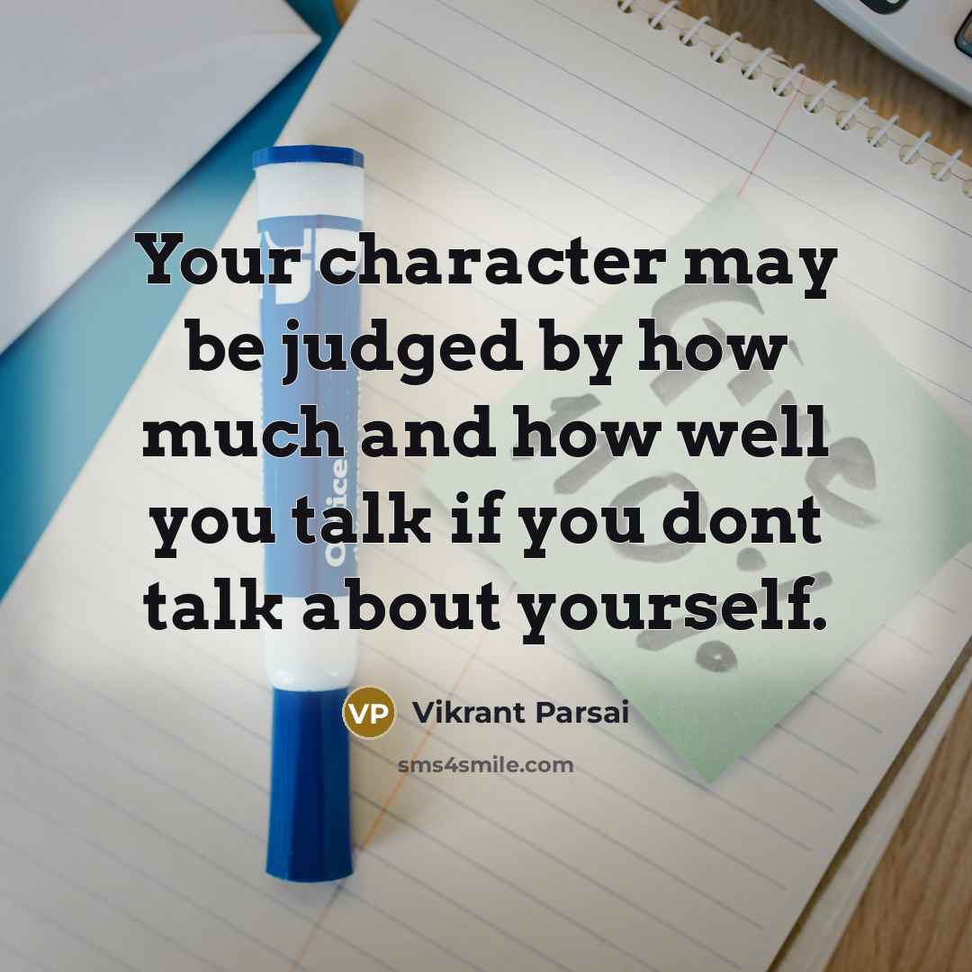 “Your character may be judged by how much and how…” quote by Vikrant Parsai
