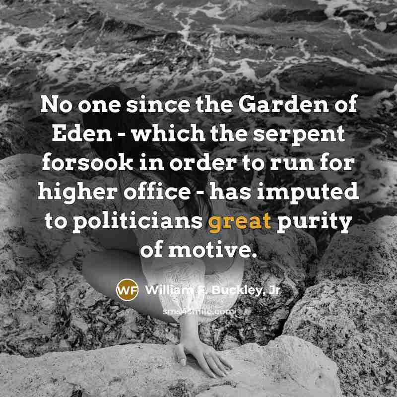 “No one since the Garden of Eden - which the…” quote by William F. Buckley, Jr