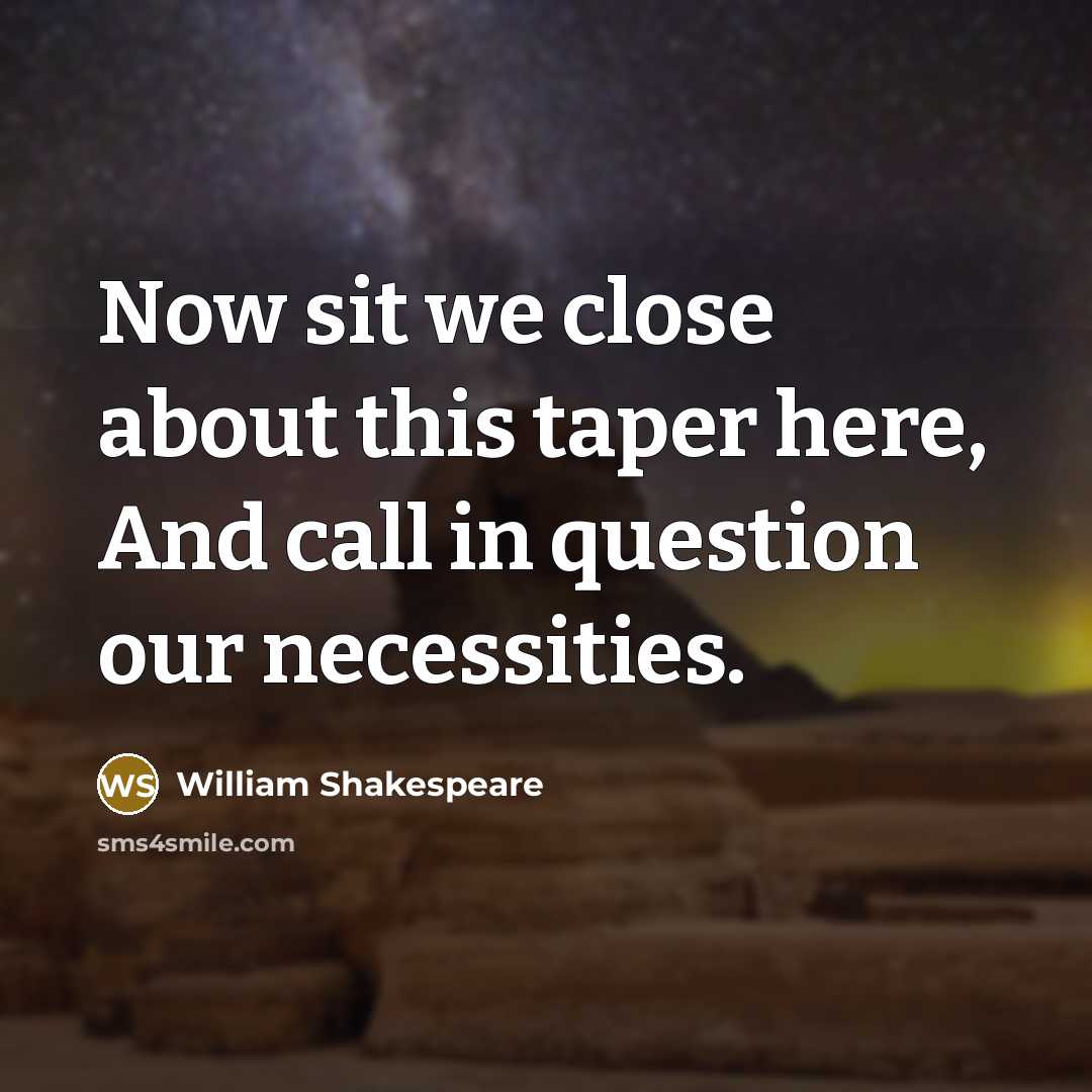 “Now sit we close about this taper here, And call…” quote by William Shakespeare