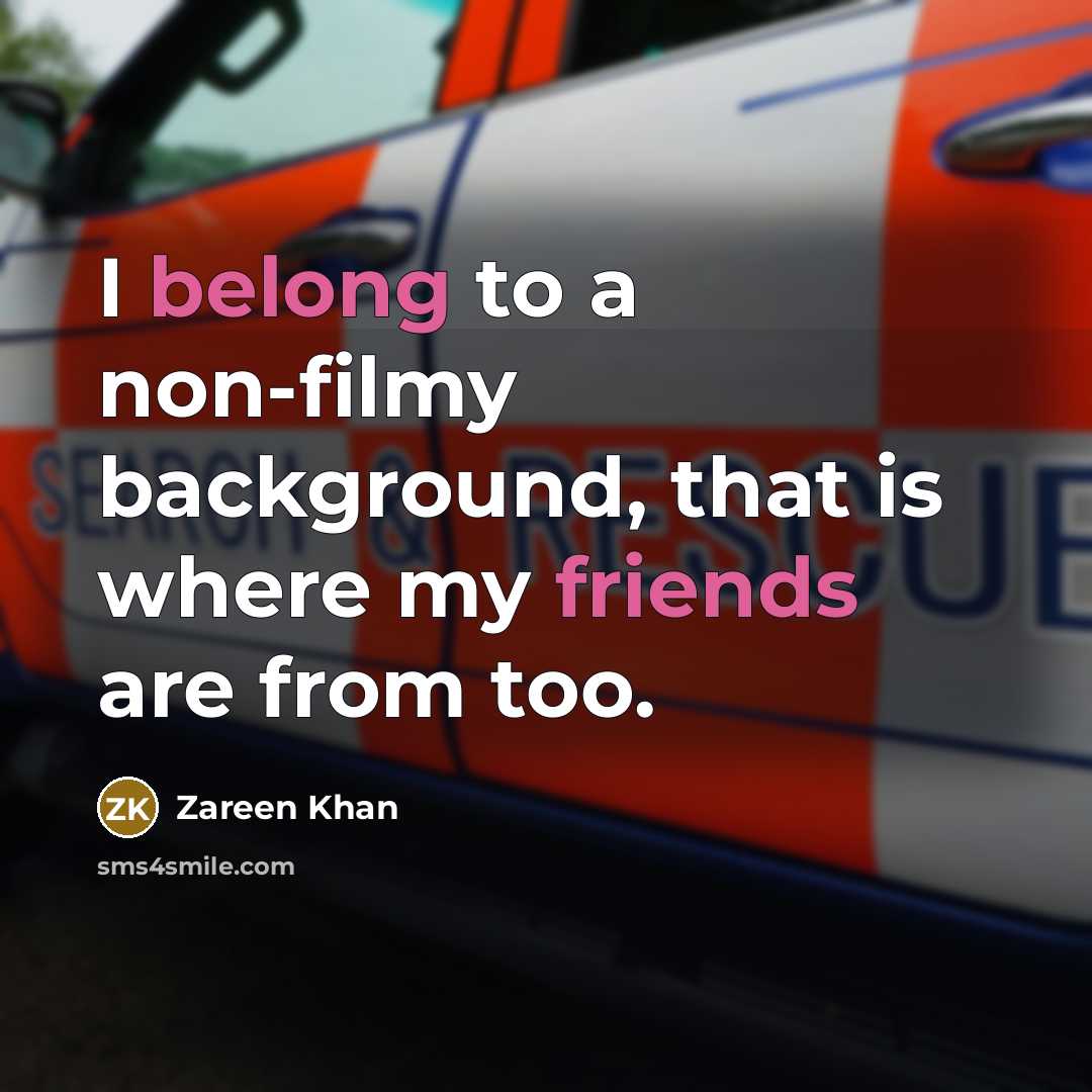 “I belong to a non-filmy background, that is where my…” quote by Zareen Khan