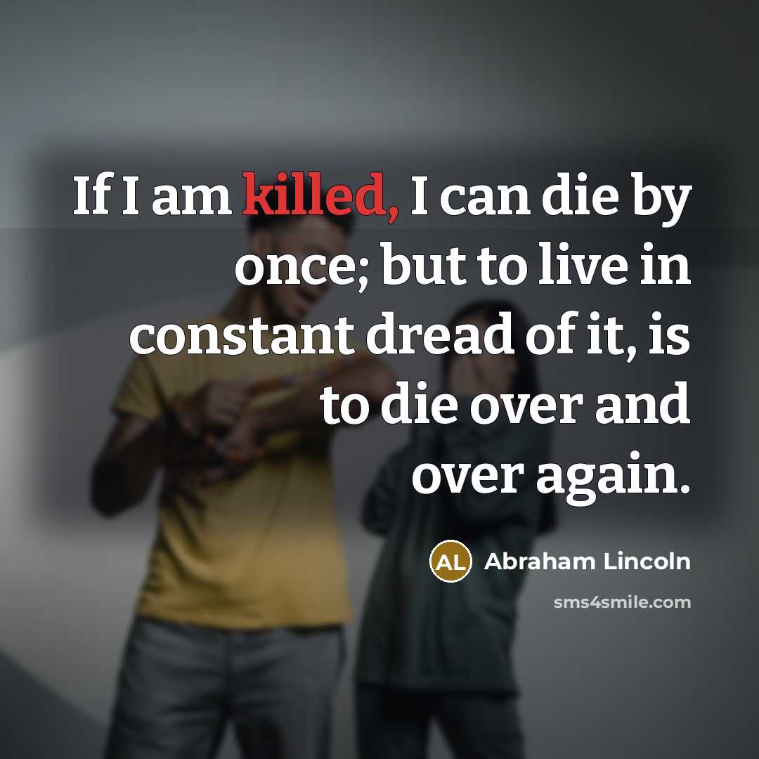 “If I am killed, I can die by once; but…” quote by Abraham Lincoln