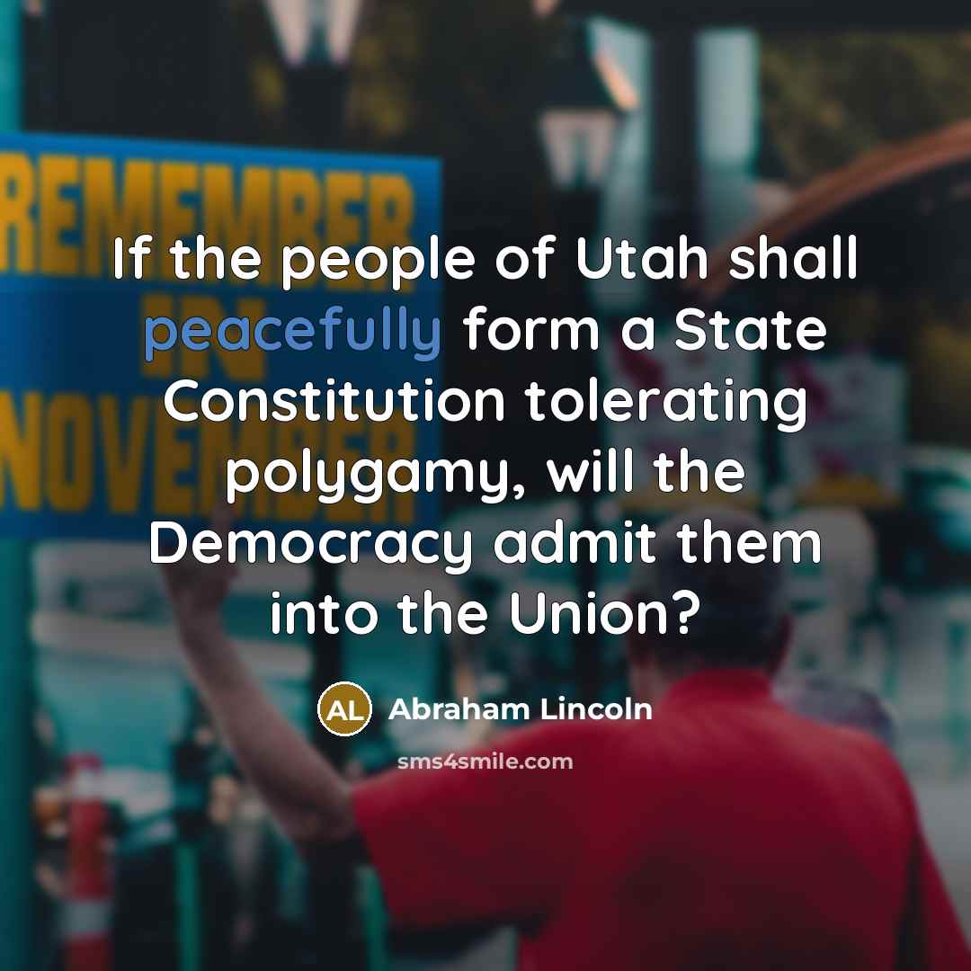 “If the people of Utah shall peacefully form a State…” quote by Abraham Lincoln