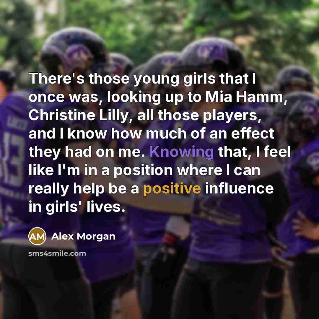 “There's those young girls that I once was, looking up…” quote by Alex Morgan
