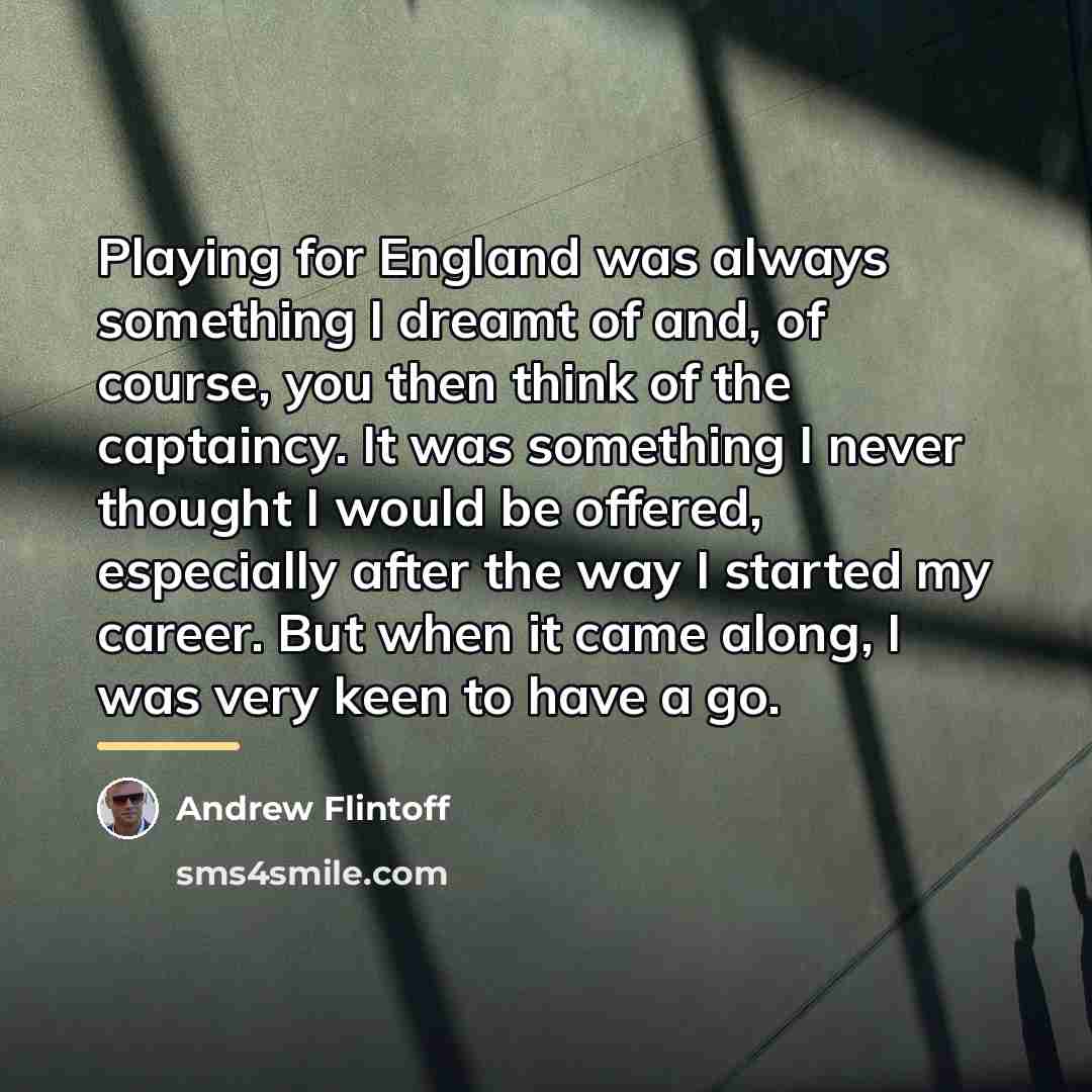 “Playing for England was always something I dreamt of and,…” quote by Andrew Flintoff