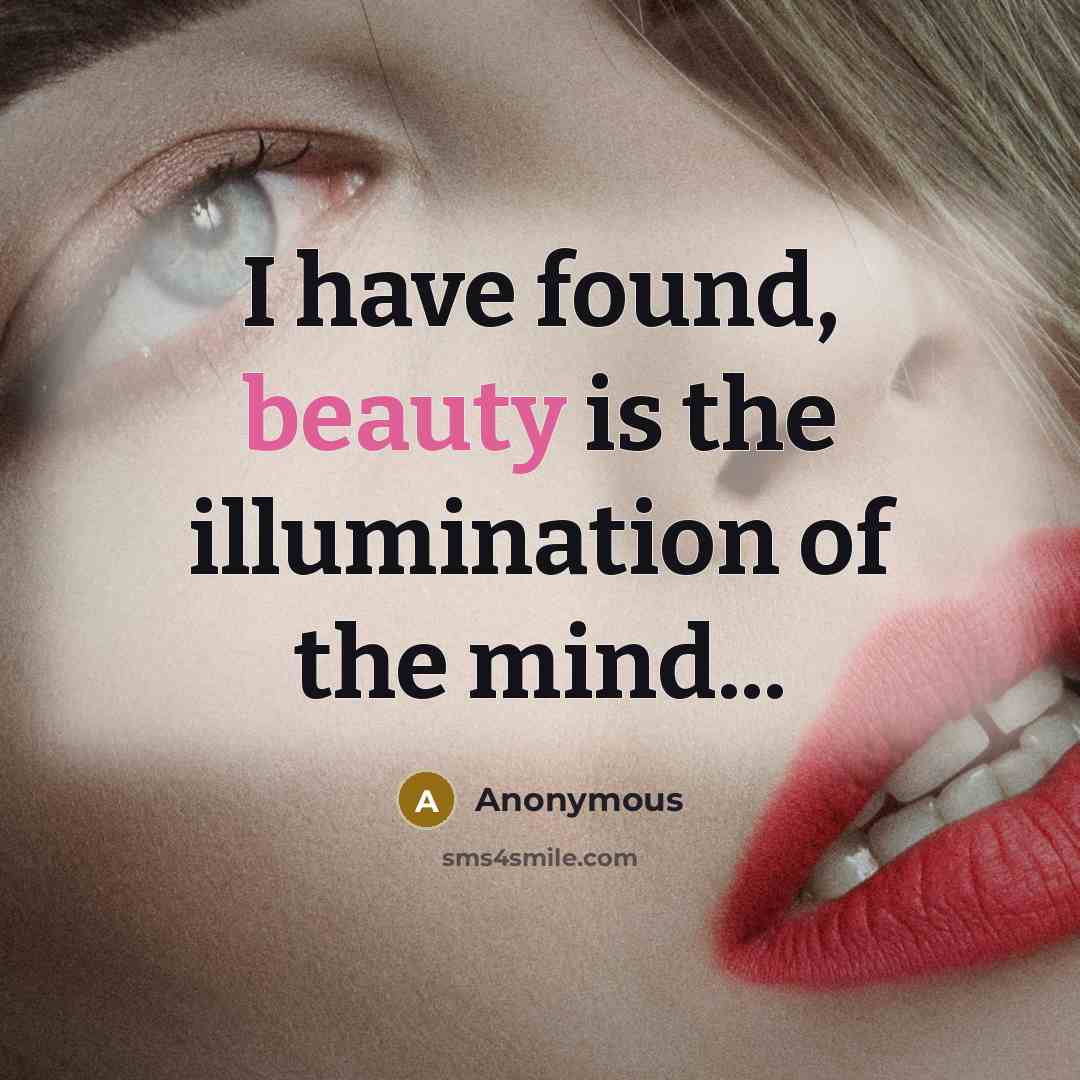 “I have found, beauty is the illumination of the mind...…” quote by Anonymous