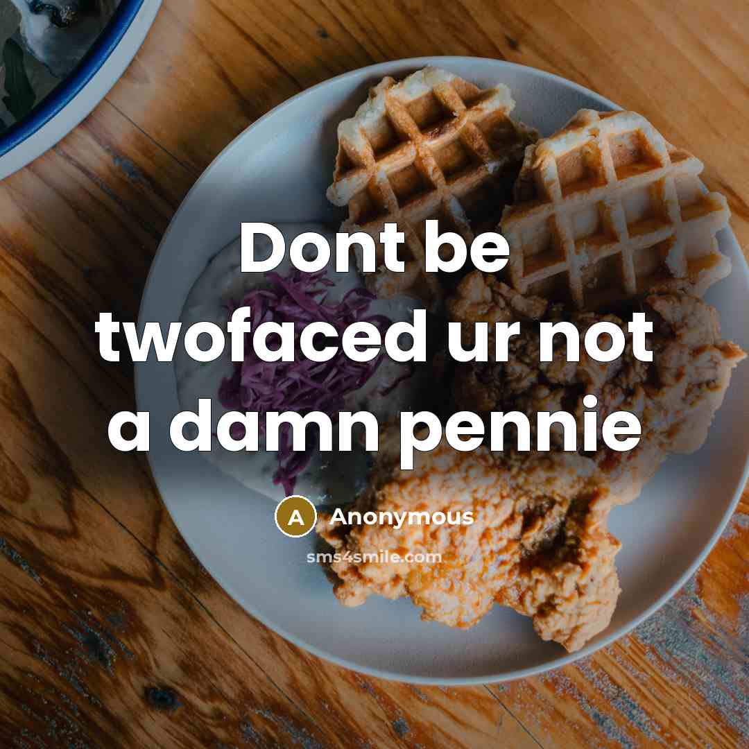 “Dont be twofaced ur not a damn pennie” quote by Anonymous