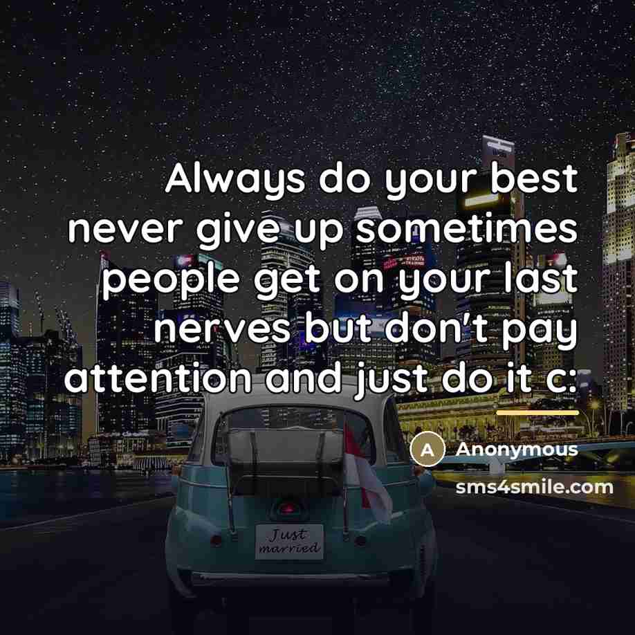“Always do your best never give up sometimes people get…” quote by Anonymous