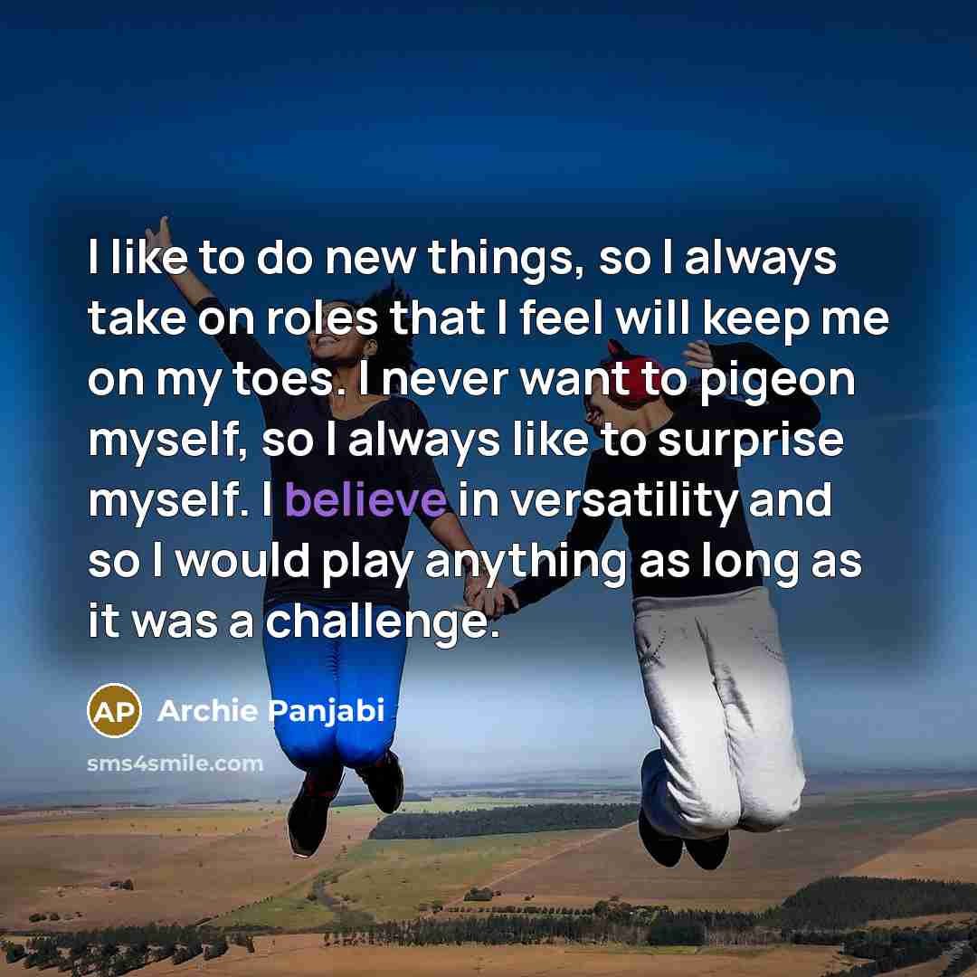 “I like to do new things, so I always take…” quote by Archie Panjabi