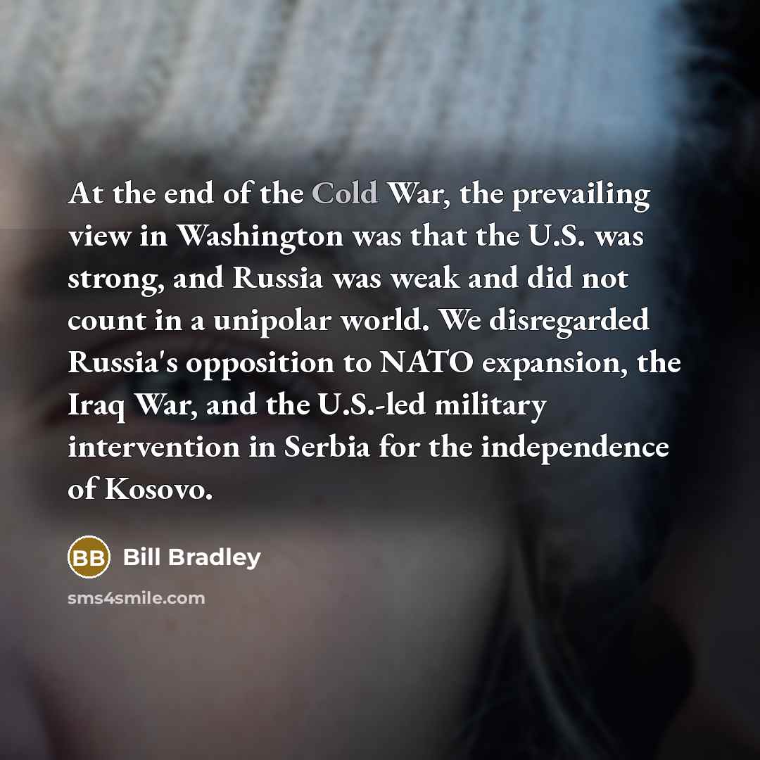 “At the end of the Cold War, the prevailing view…” quote by Bill Bradley