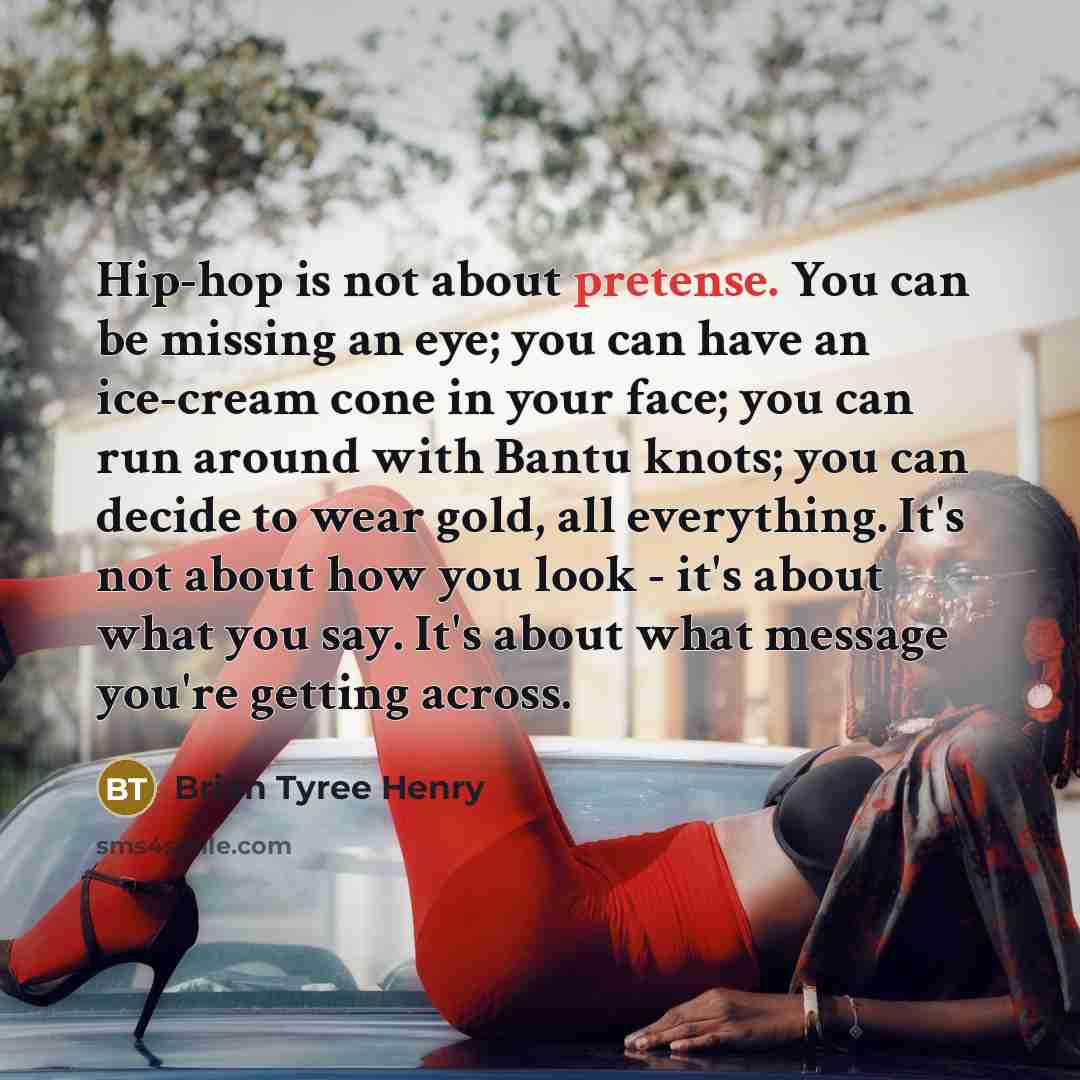 “Hip-hop is not about pretense. You can be missing an…” quote by Brian Tyree Henry
