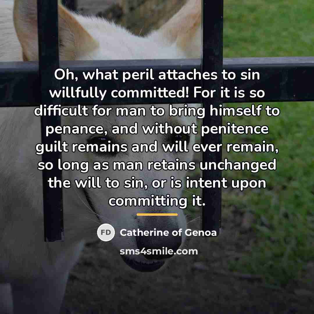 “Oh, what peril attaches to sin willfully committed! For it…” quote by Catherine of Genoa