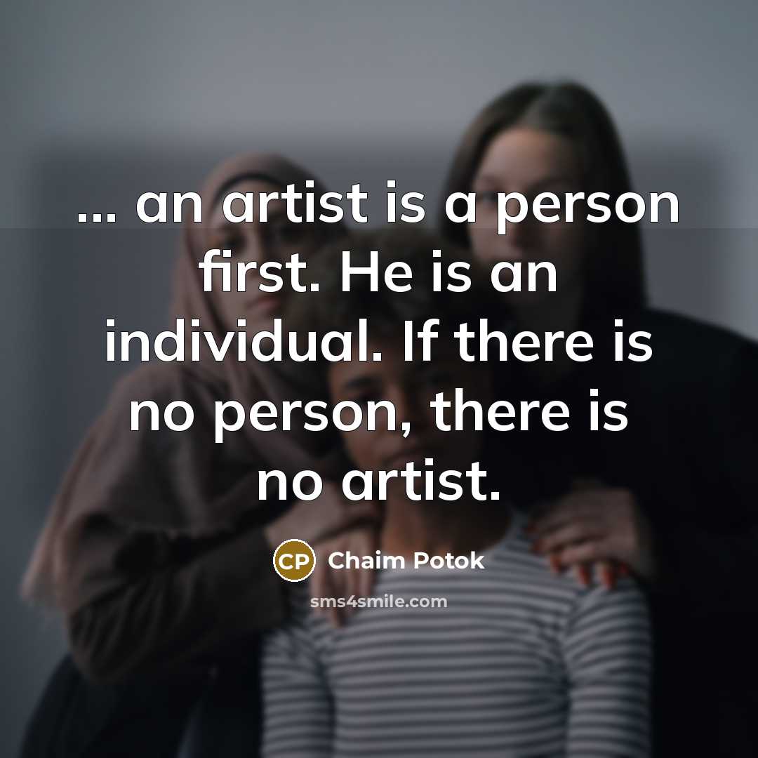 “... an artist is a person first. He is an…” quote by Chaim Potok