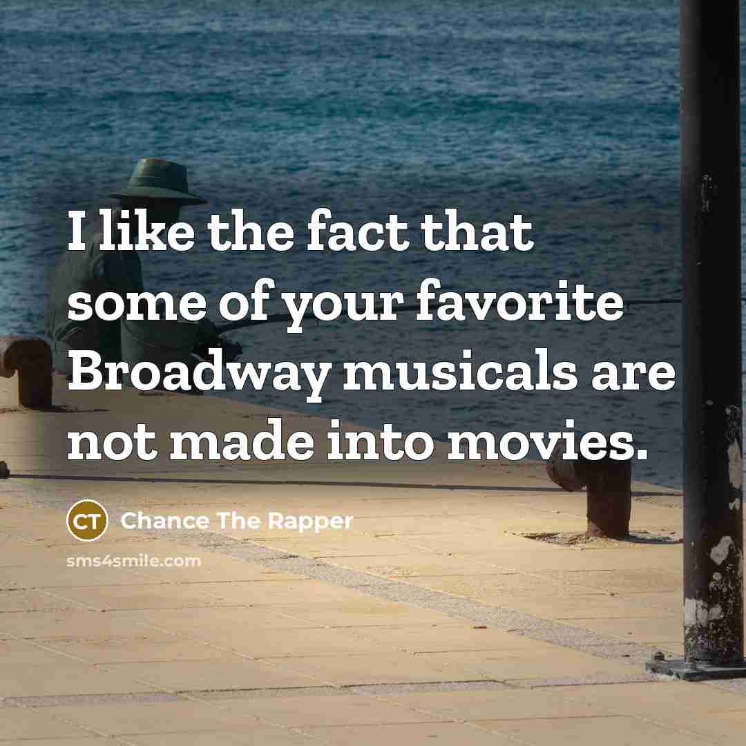 “I like the fact that some of your favorite Broadway…” quote by Chance The Rapper