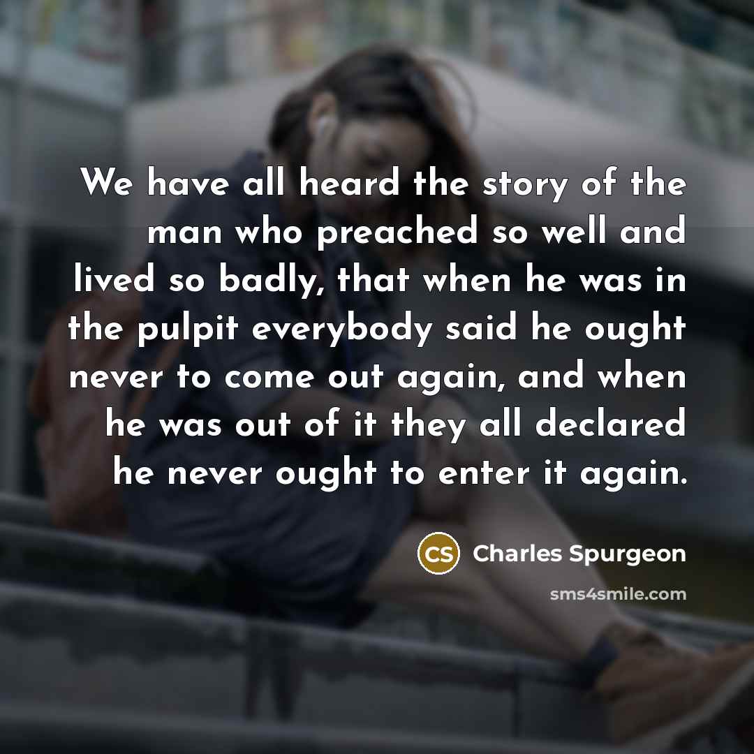“We have all heard the story of the man who…” quote by Charles Spurgeon