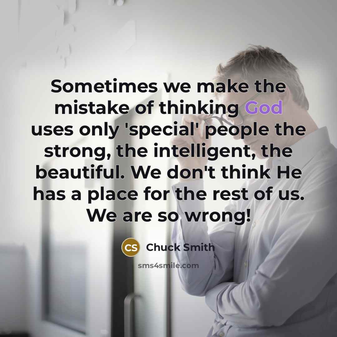 “Sometimes we make the mistake of thinking God uses only…” quote by Chuck Smith