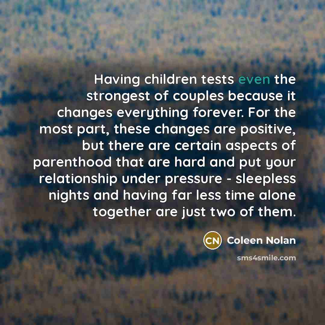 “Having children tests even the strongest of couples because it…” quote by Coleen Nolan