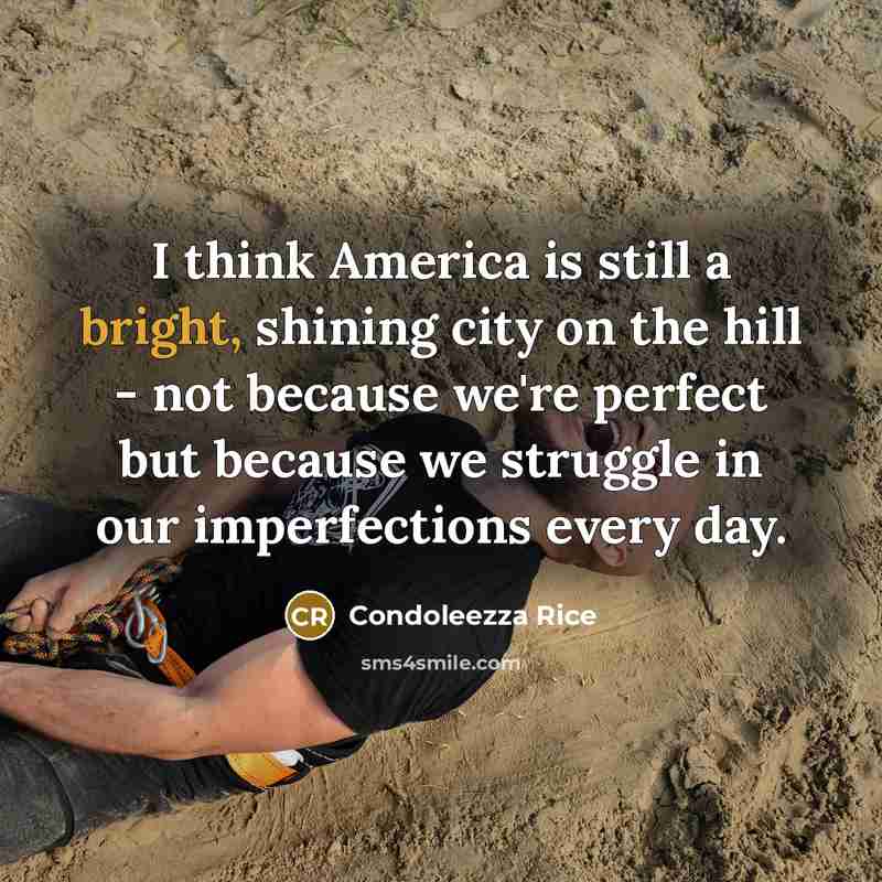 “I think America is still a bright, shining city on…” quote by Condoleezza Rice