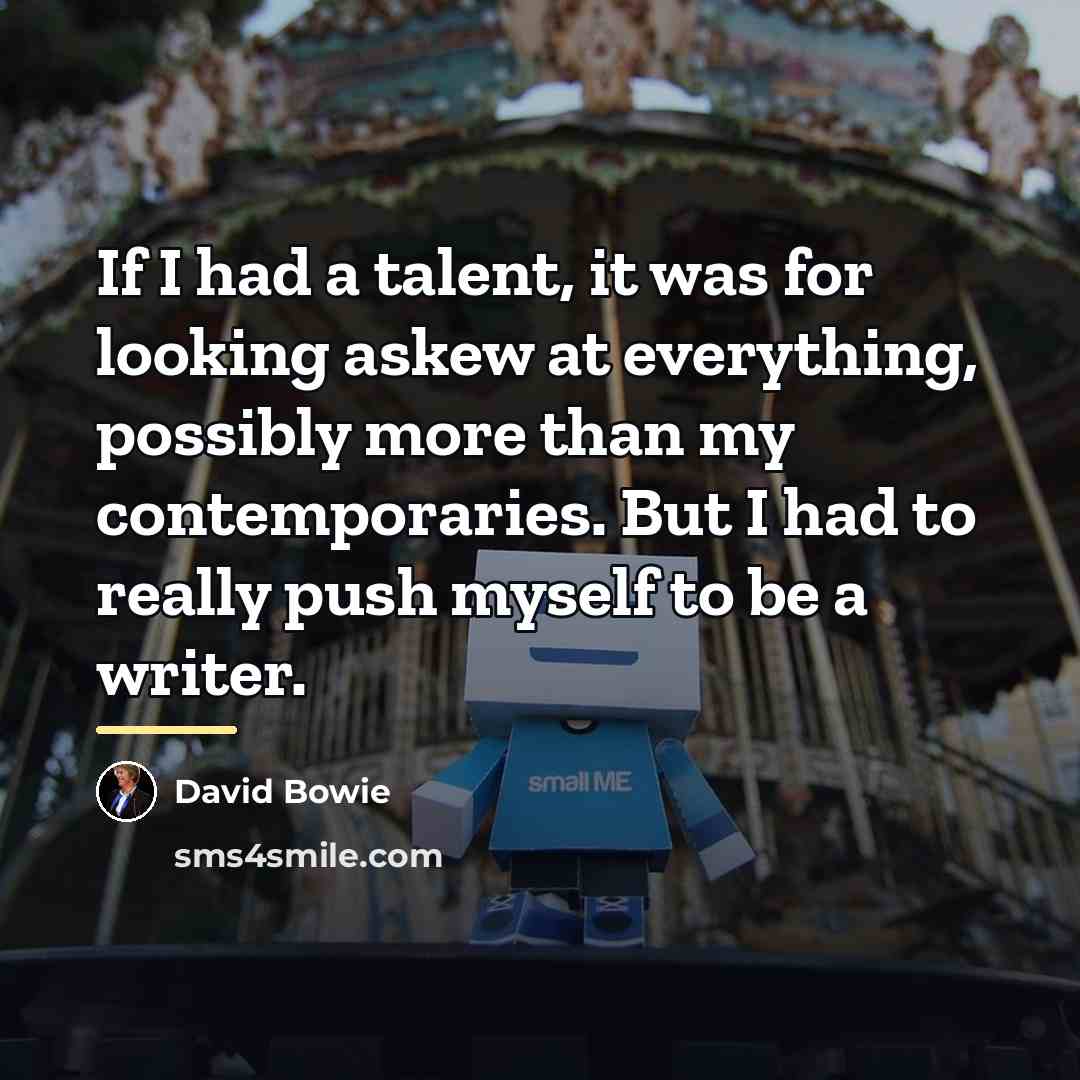 “If I had a talent, it was for looking askew…” quote by David Bowie