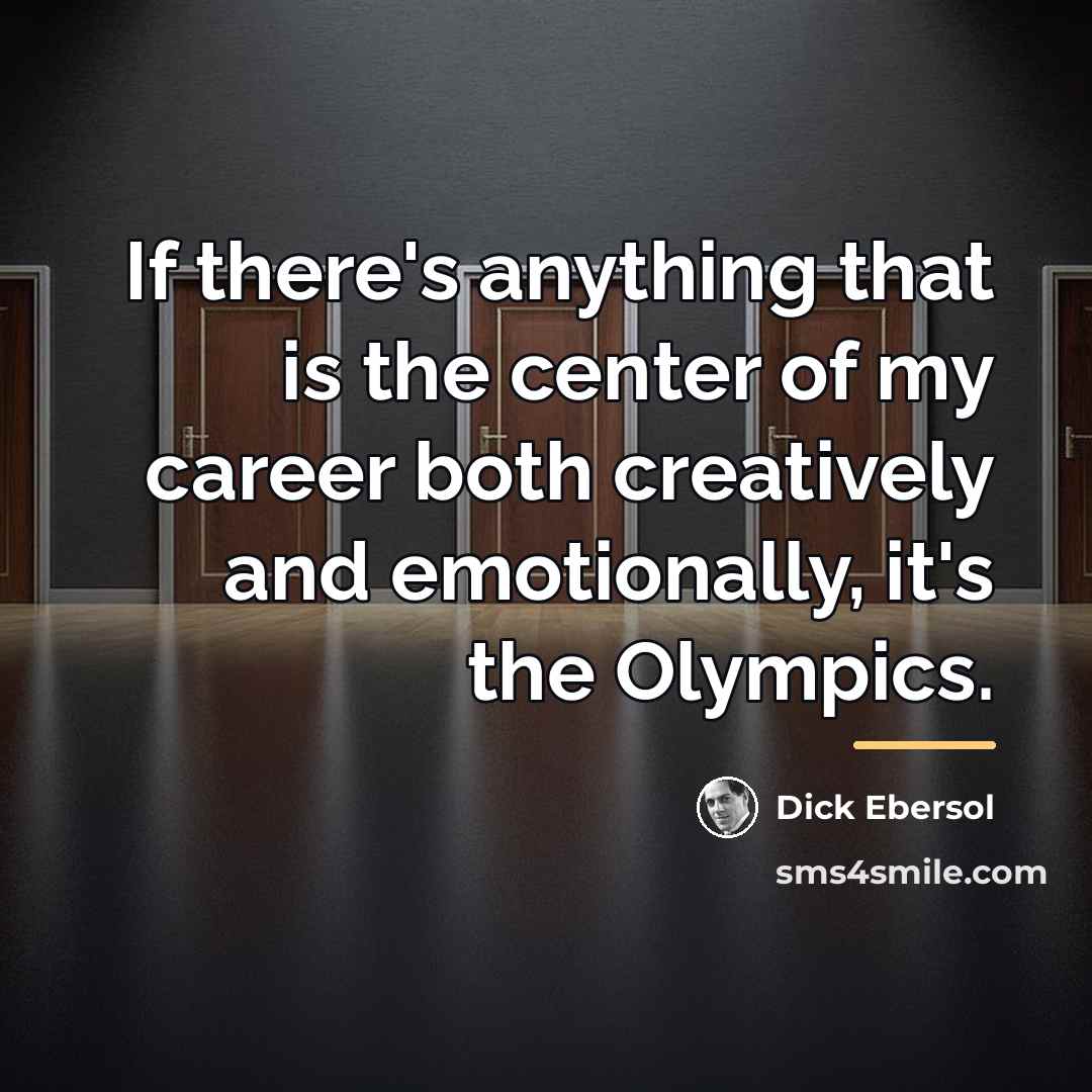 “If there's anything that is the center of my career…” quote by Dick Ebersol