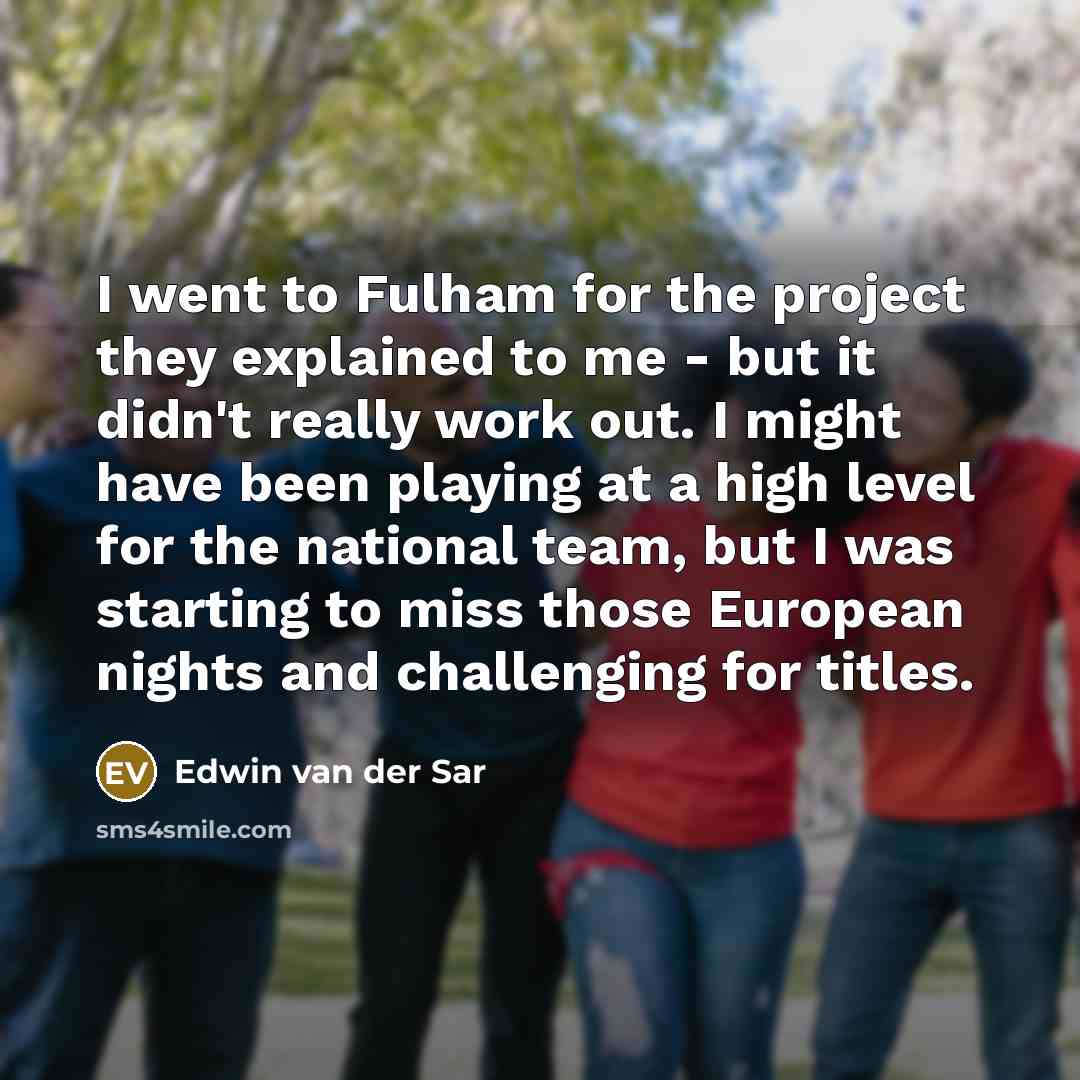 “I went to Fulham for the project they explained to…” quote by Edwin van der Sar