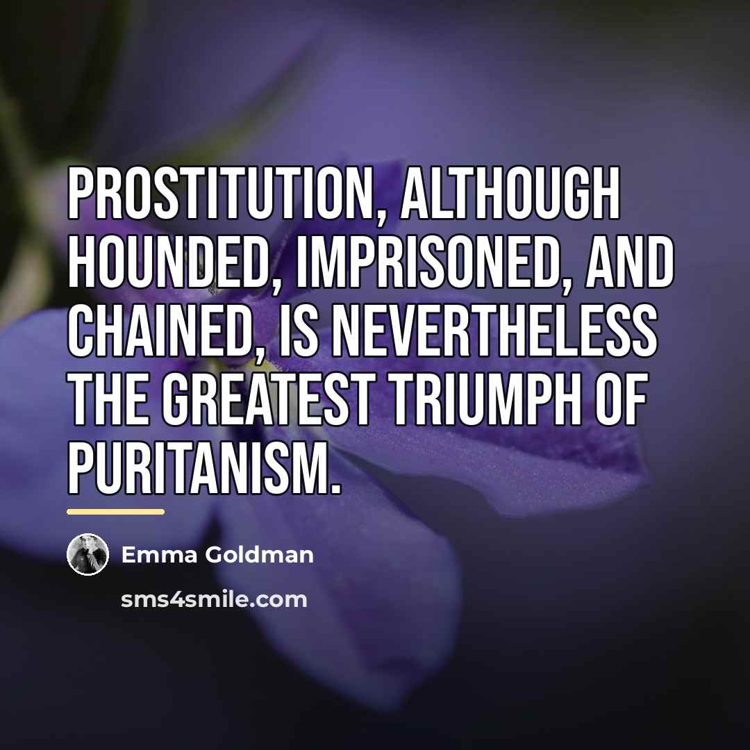 “Prostitution, although hounded, imprisoned, and chained, is nevertheless the greatest…” quote by Emma Goldman