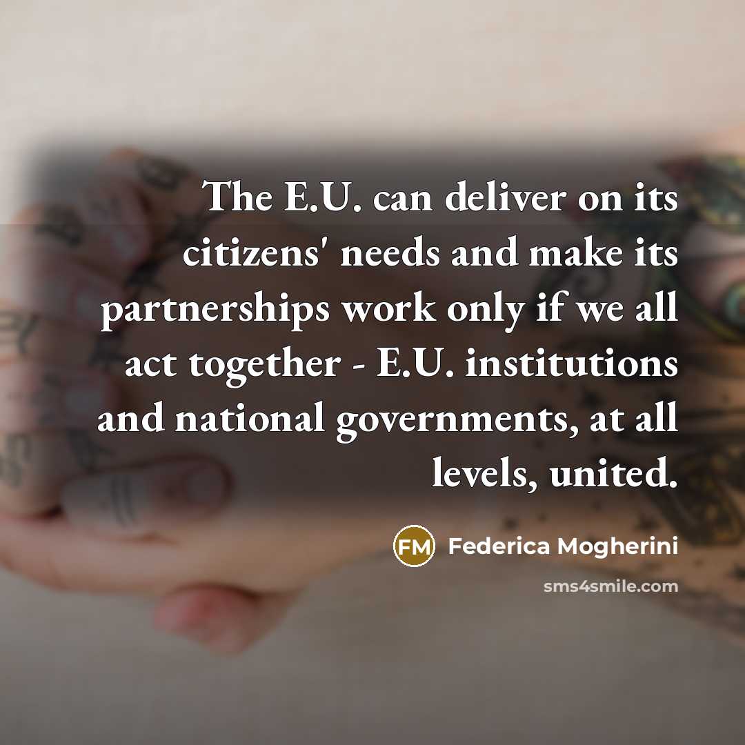 “The E.U. can deliver on its citizens' needs and make…” quote by Federica Mogherini