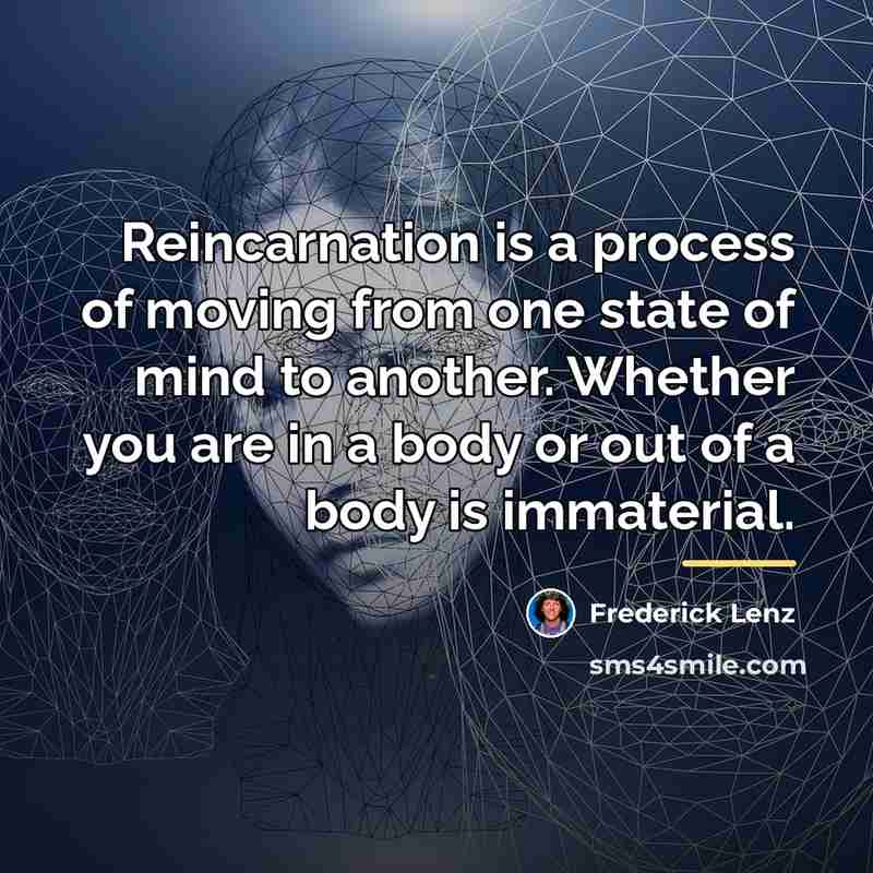 “Reincarnation is a process of moving from one state of…” quote by Frederick Lenz