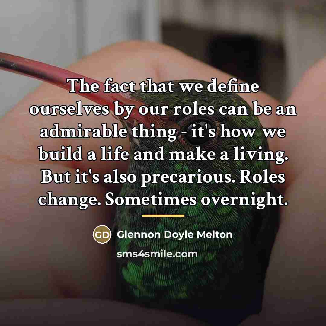 “The fact that we define ourselves by our roles can…” quote by Glennon Doyle Melton