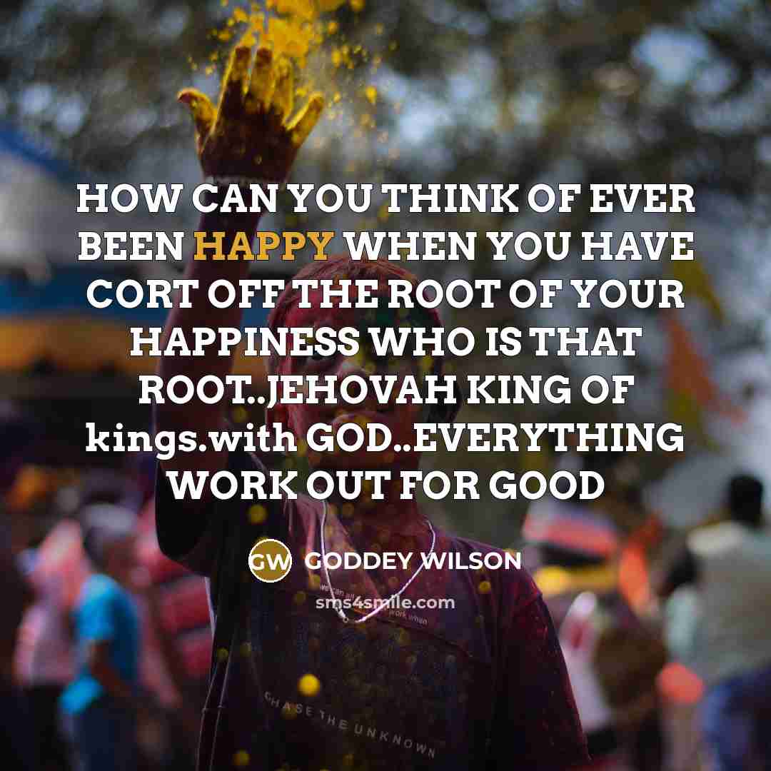 “HOW CAN YOU THINK OF EVER BEEN HAPPY WHEN YOU…” quote by GODDEY WILSON