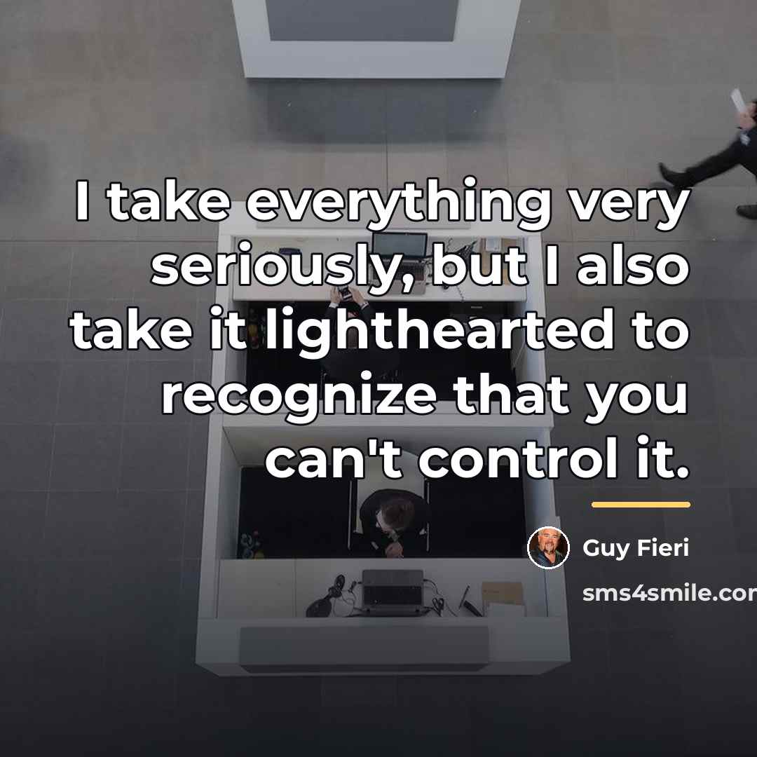 “I take everything very seriously, but I also take it…” quote by Guy Fieri