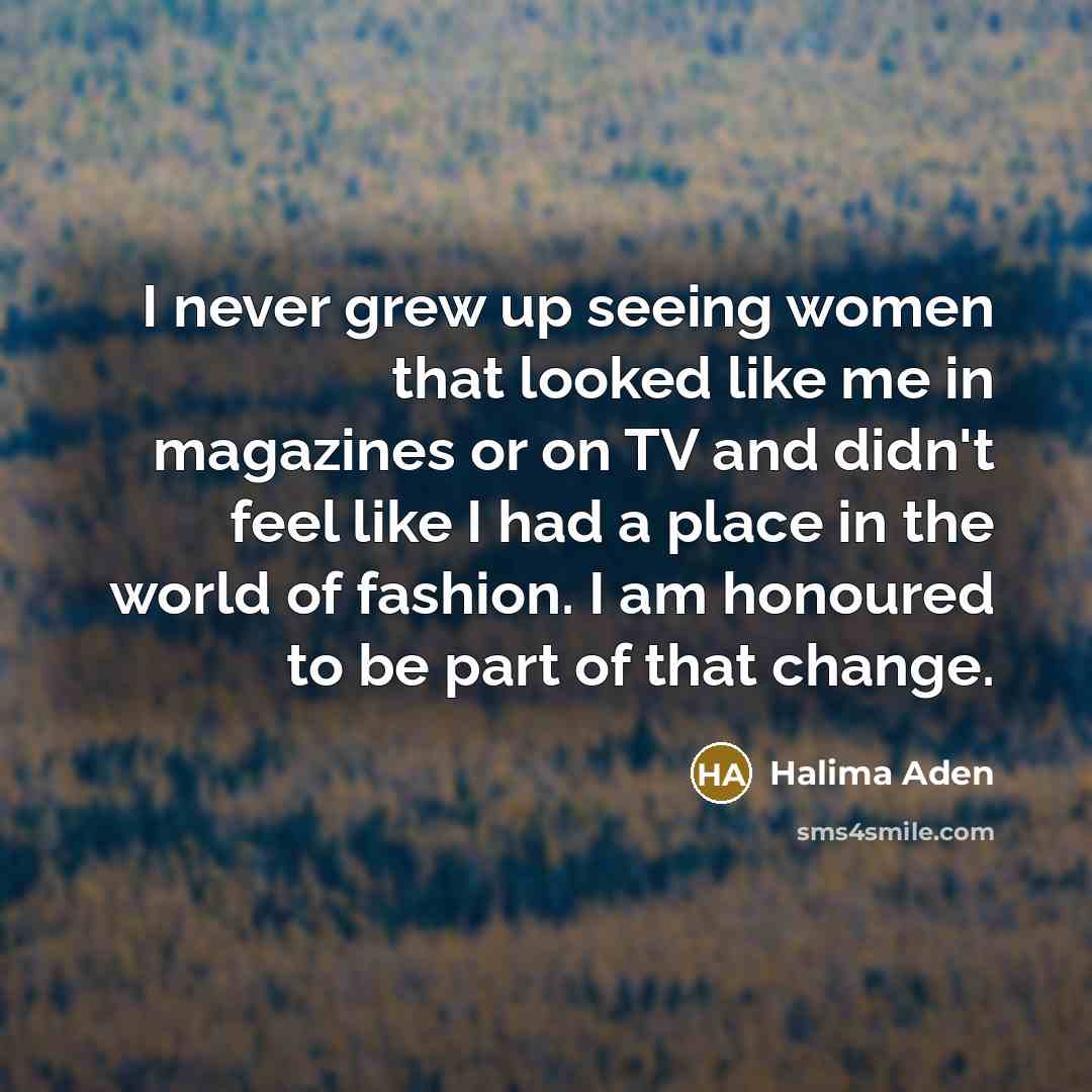 “I never grew up seeing women that looked like me…” quote by Halima Aden