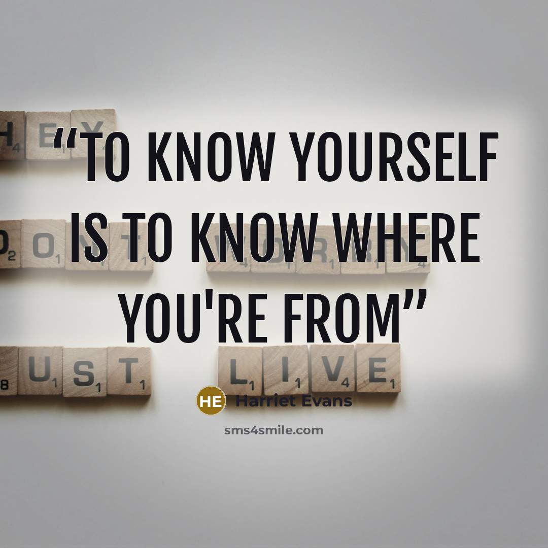 “To know yourself is to know where you're from” quote by Harriet Evans