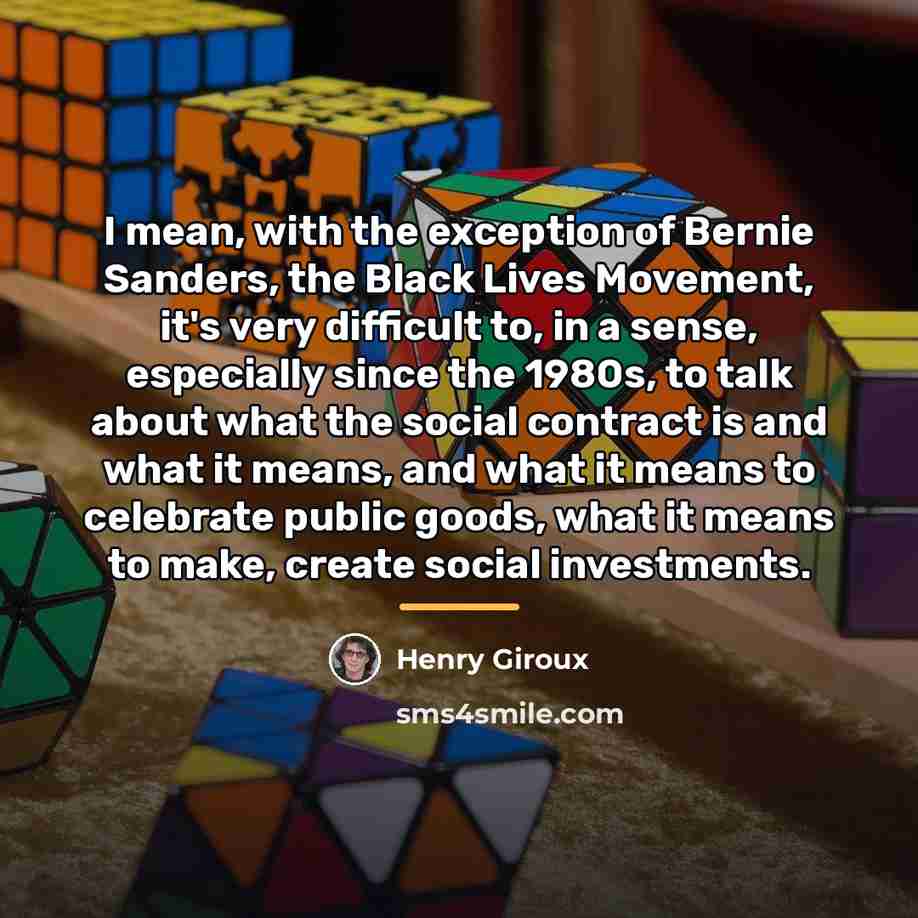 “I mean, with the exception of Bernie Sanders, the Black…” quote by Henry Giroux