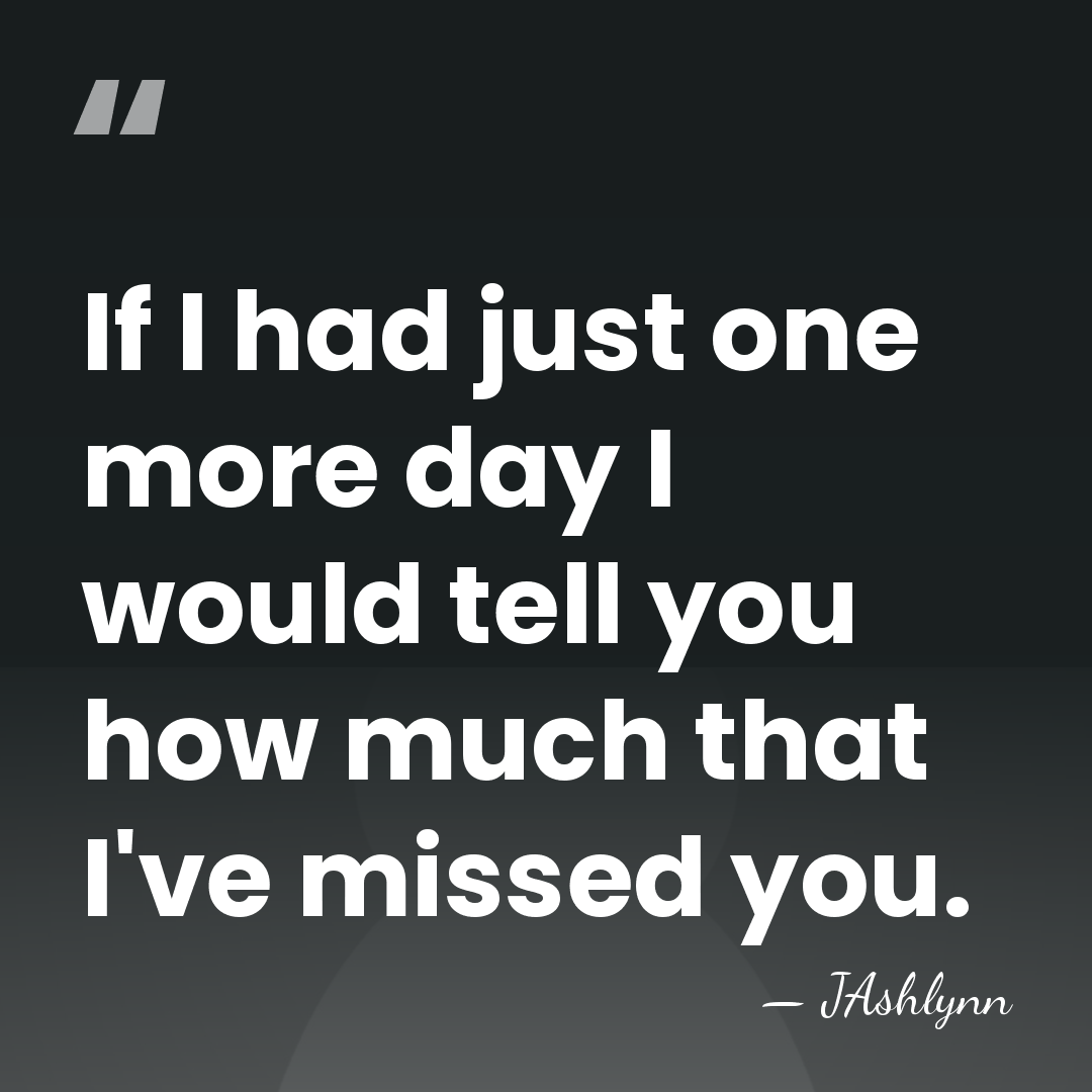 If I had just one more day I would tell you how&hellip; - JAshlynn