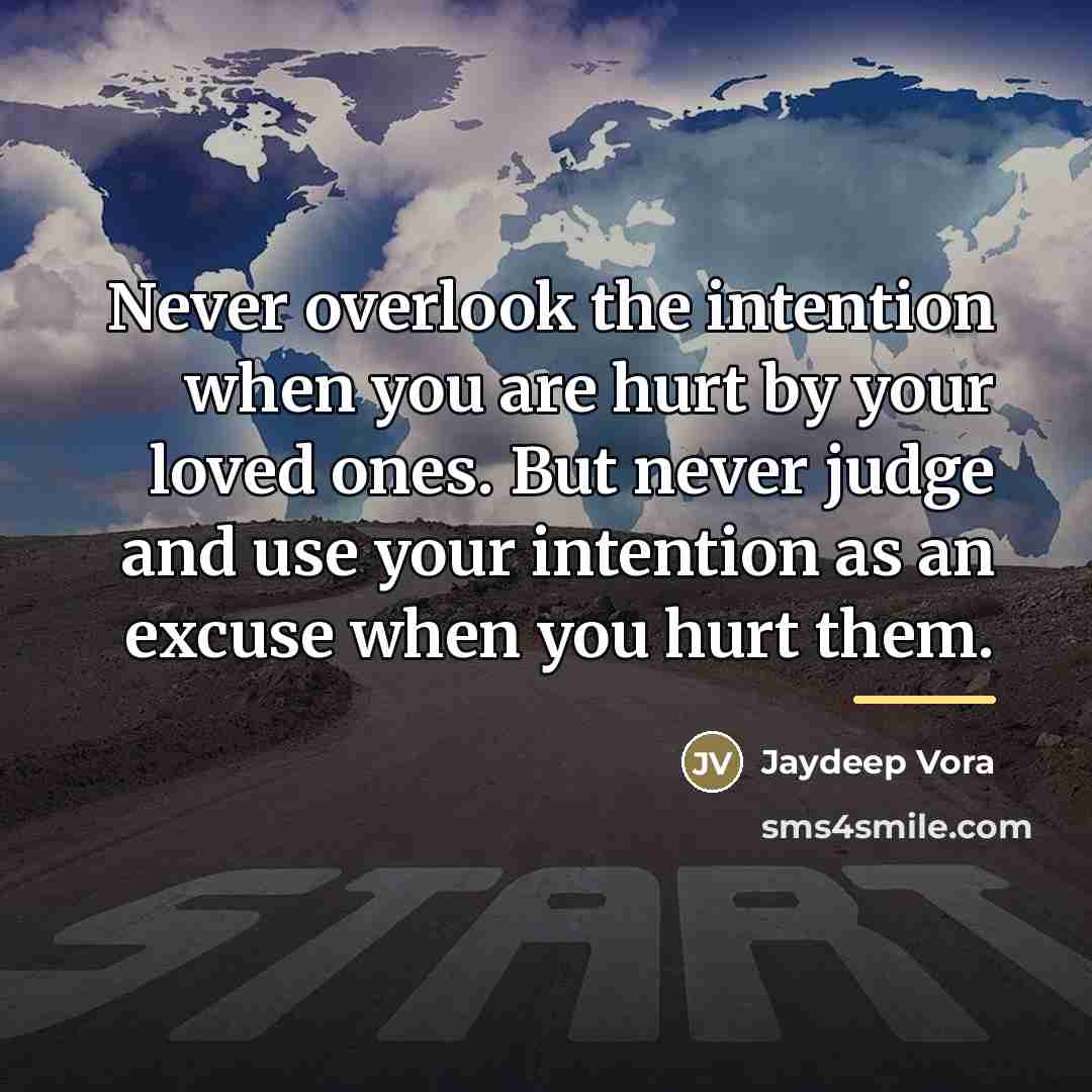 “Never overlook the intention when you are hurt by your…” quote by Jaydeep Vora