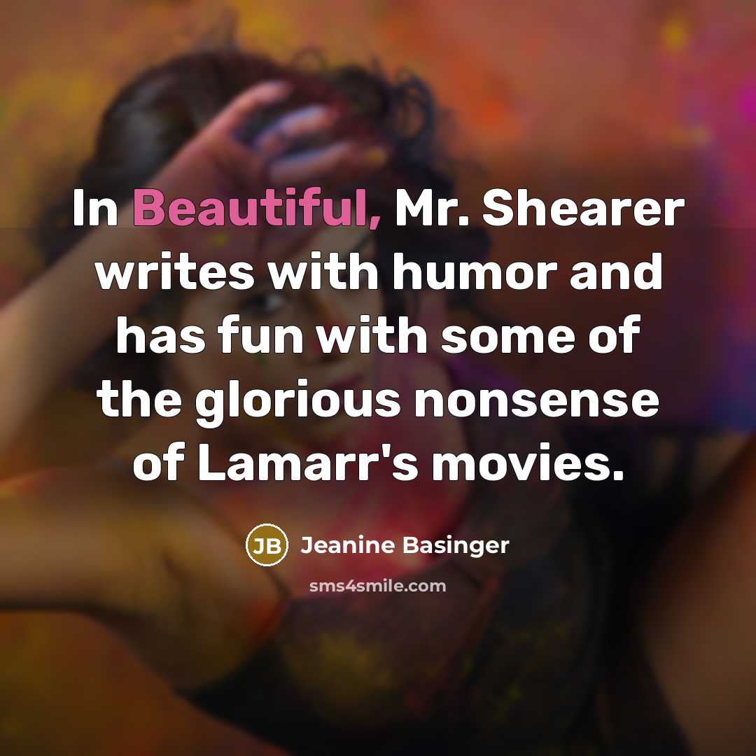 “In Beautiful, Mr. Shearer writes with humor and has fun…” quote by Jeanine Basinger