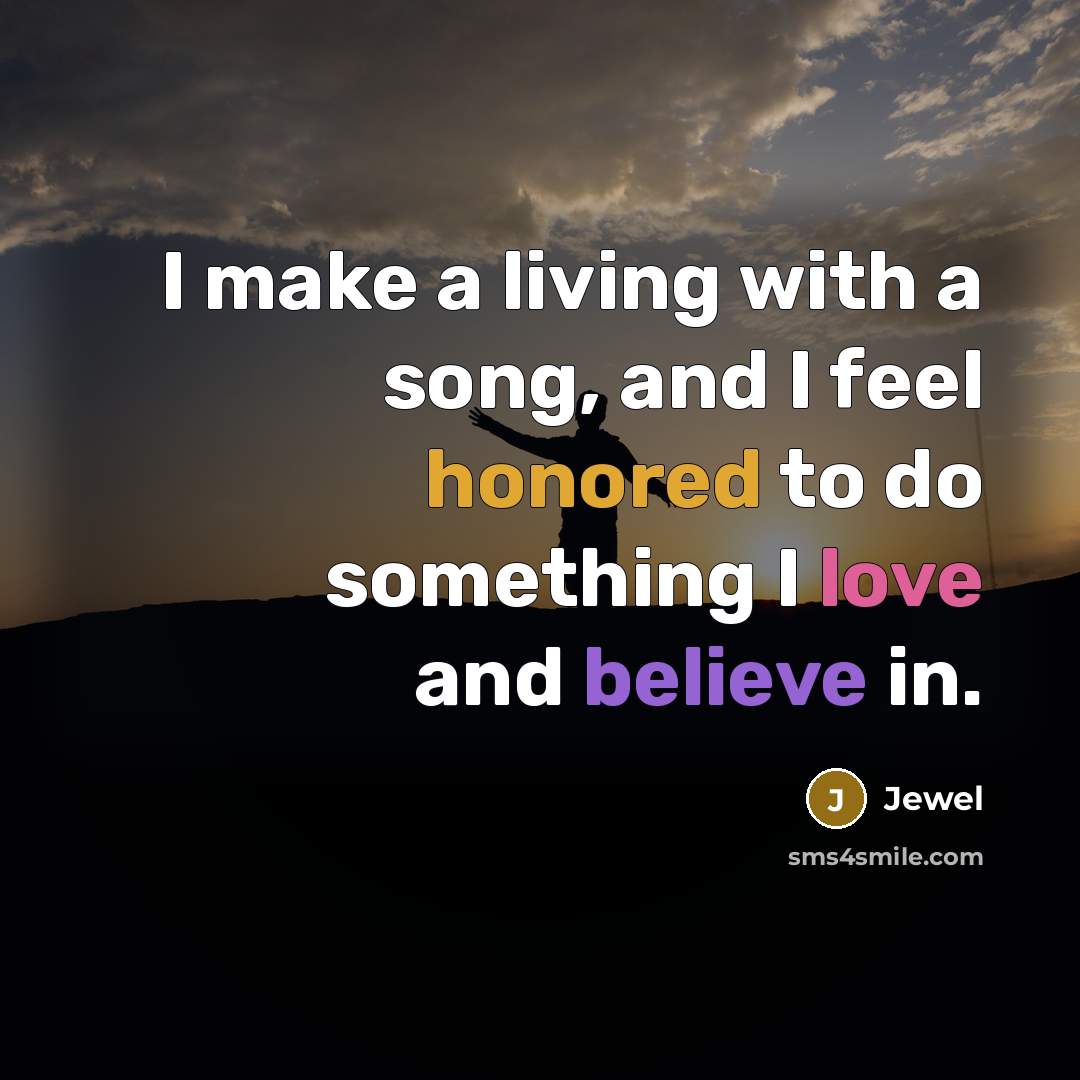 “I make a living with a song, and I feel…” quote by Jewel