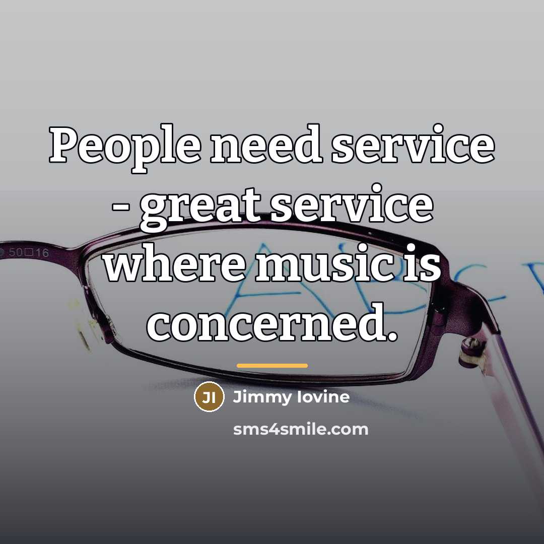 “People need service - great service where music is concerned.…” quote by Jimmy Iovine