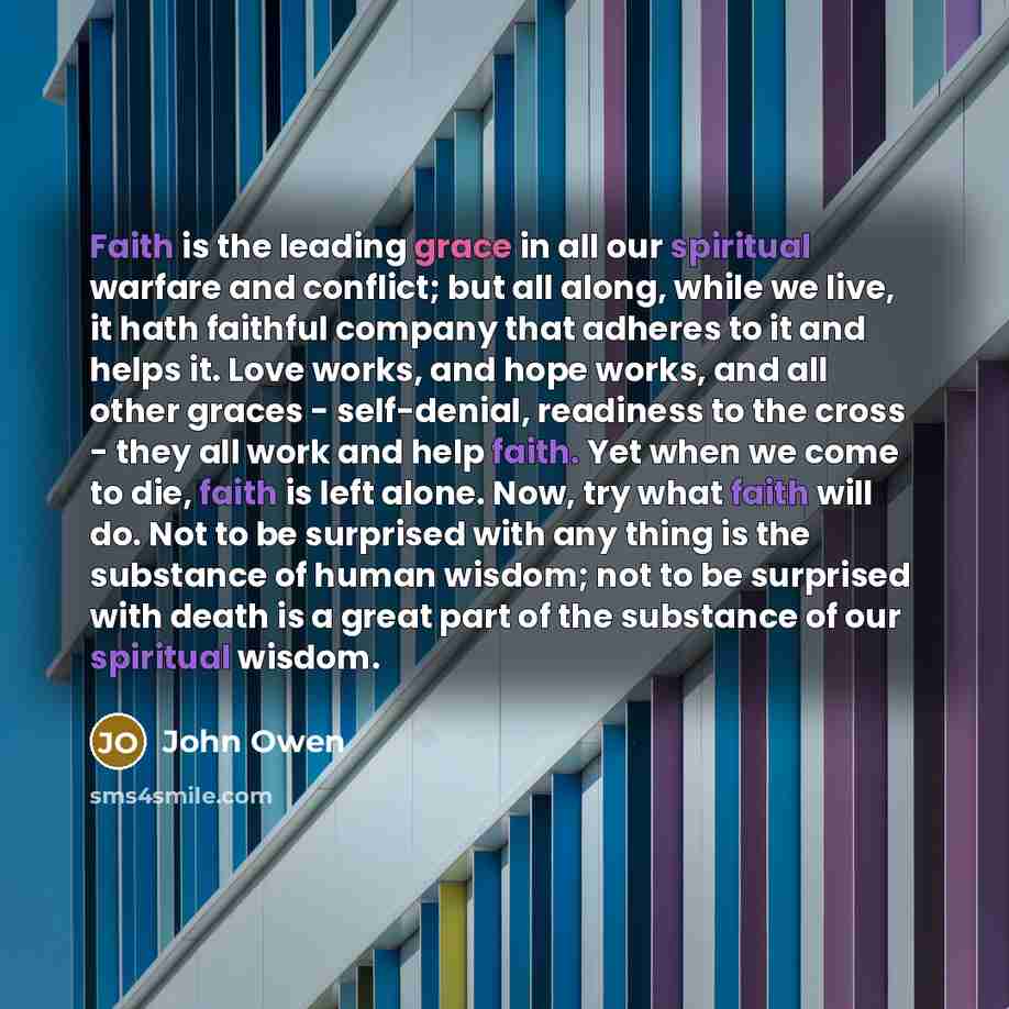 “Faith is the leading grace in all our spiritual warfare…” quote by John Owen